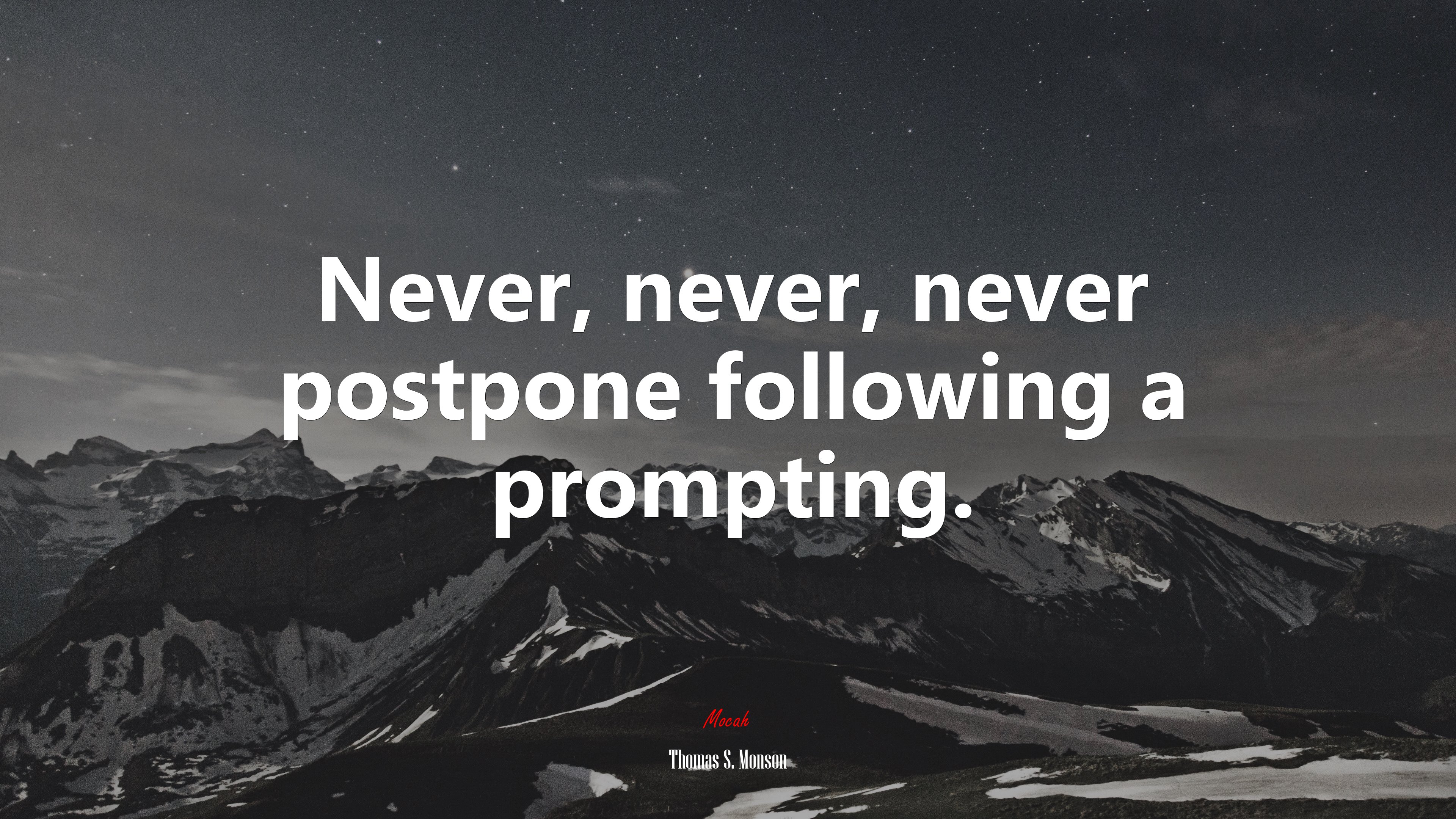 Never, never, never postpone following a prompting. | Thomas S. Monson quote HD Wallpaper