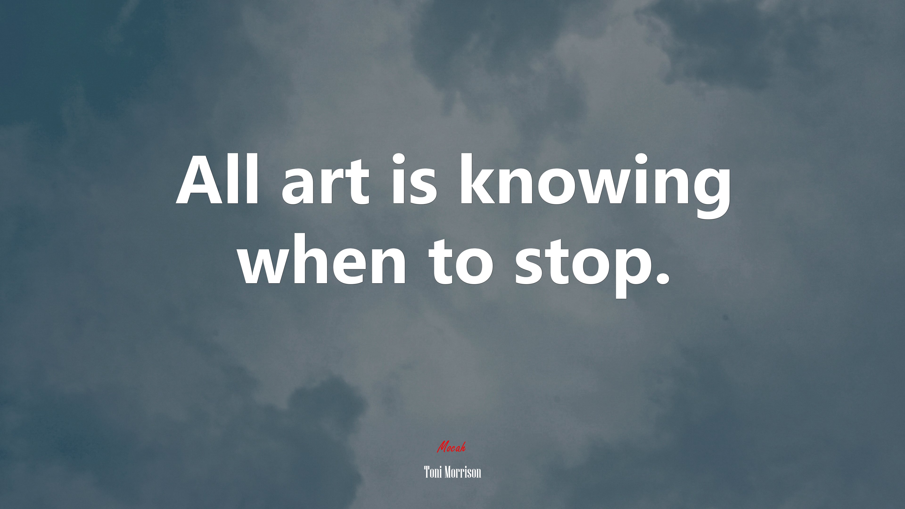 All art is knowing when to stop. | Toni Morrison quote HD Wallpaper
