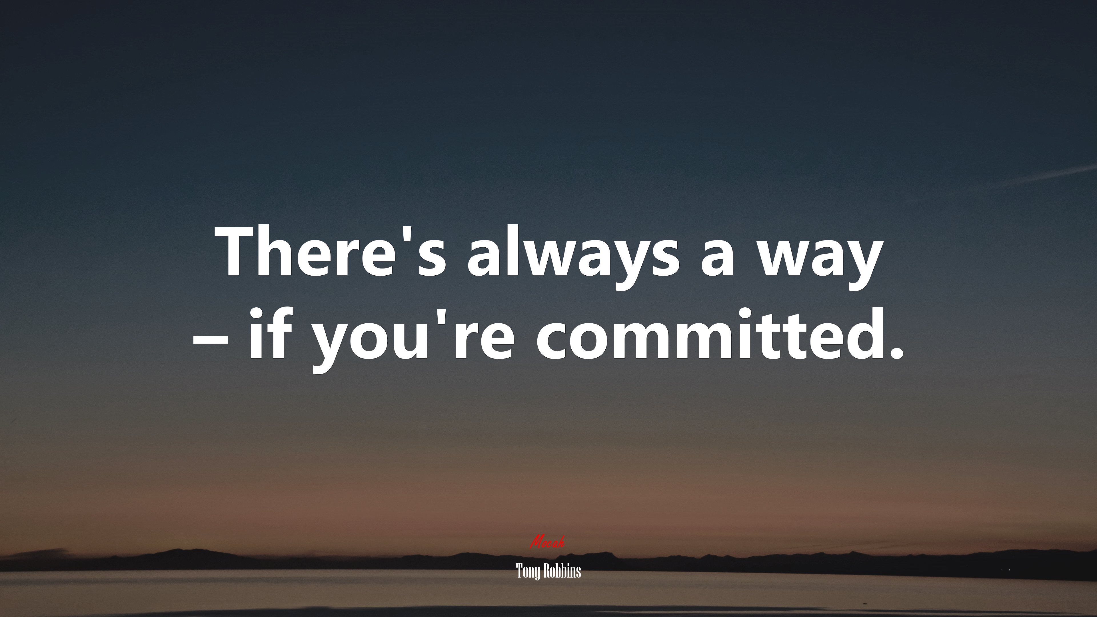 There’s always a way – if you’re committed. | Tony Robbins quote HD Wallpaper