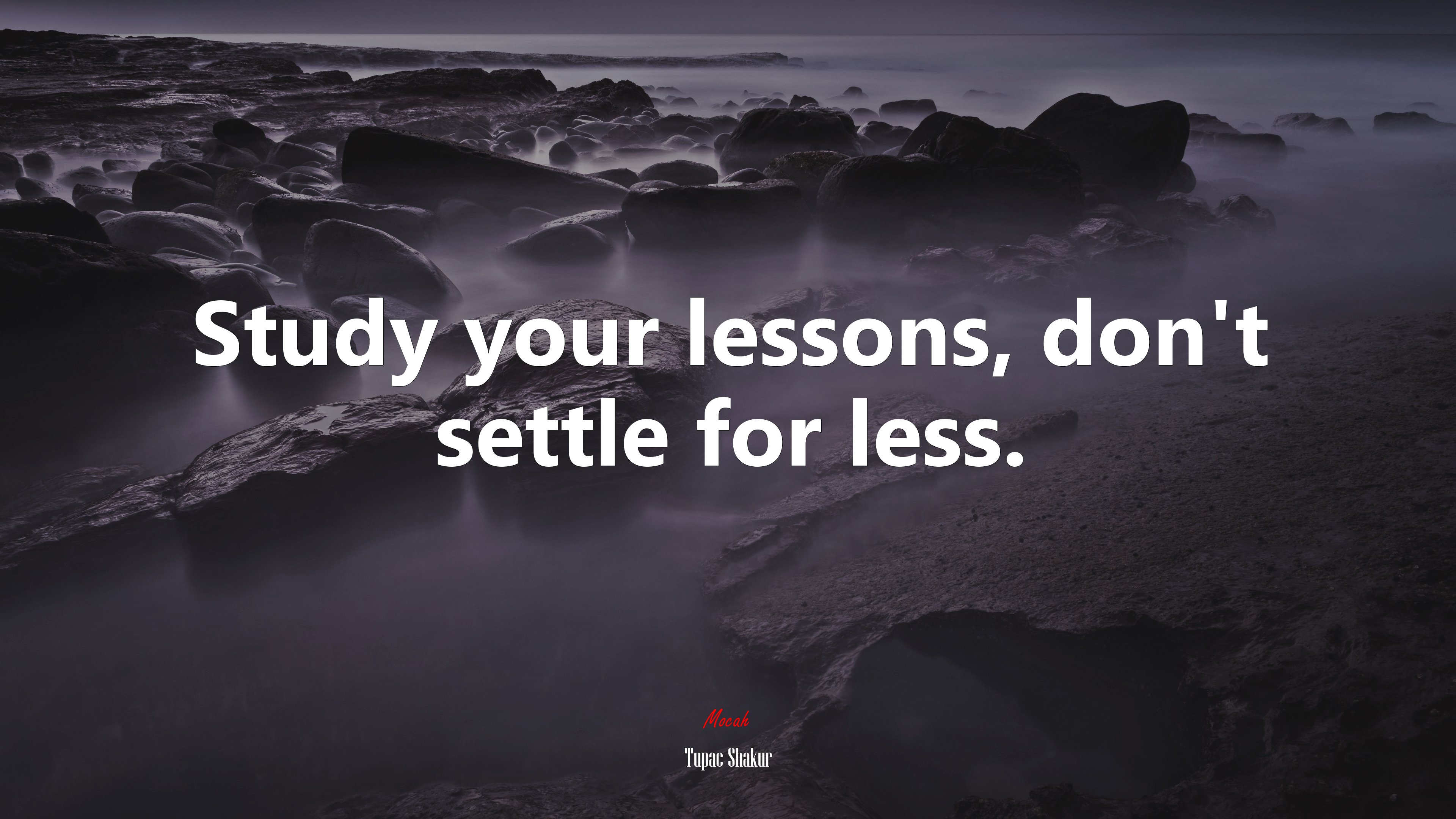 Study your lessons, don’t settle for less. | Tupac Shakur quote HD Wallpaper