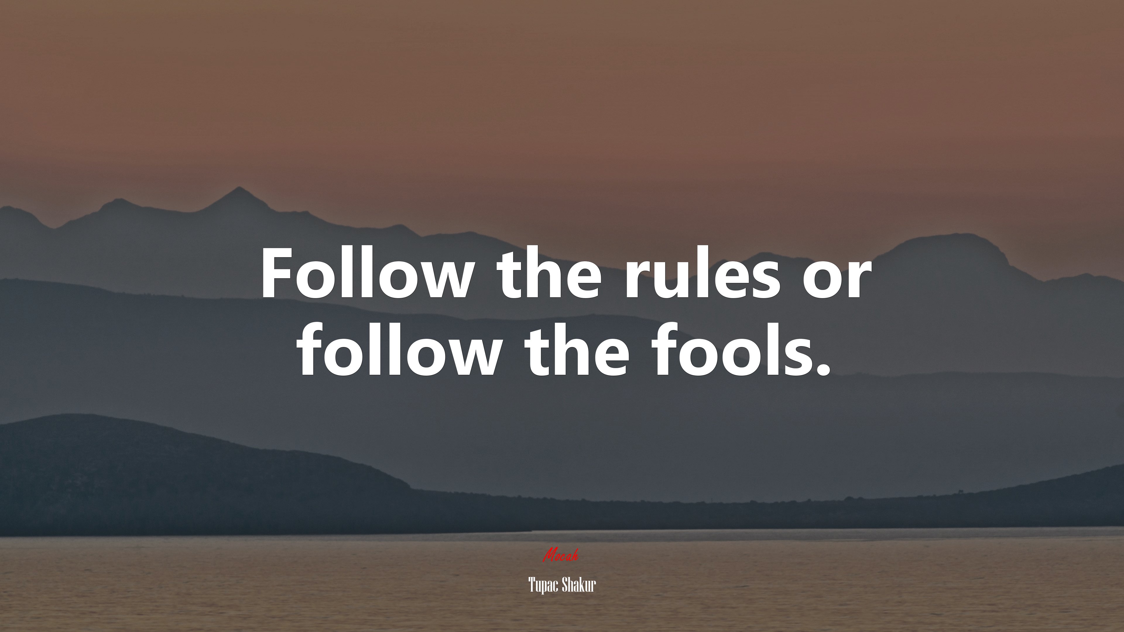 Follow the rules or follow the fools. | Tupac Shakur quote HD Wallpaper