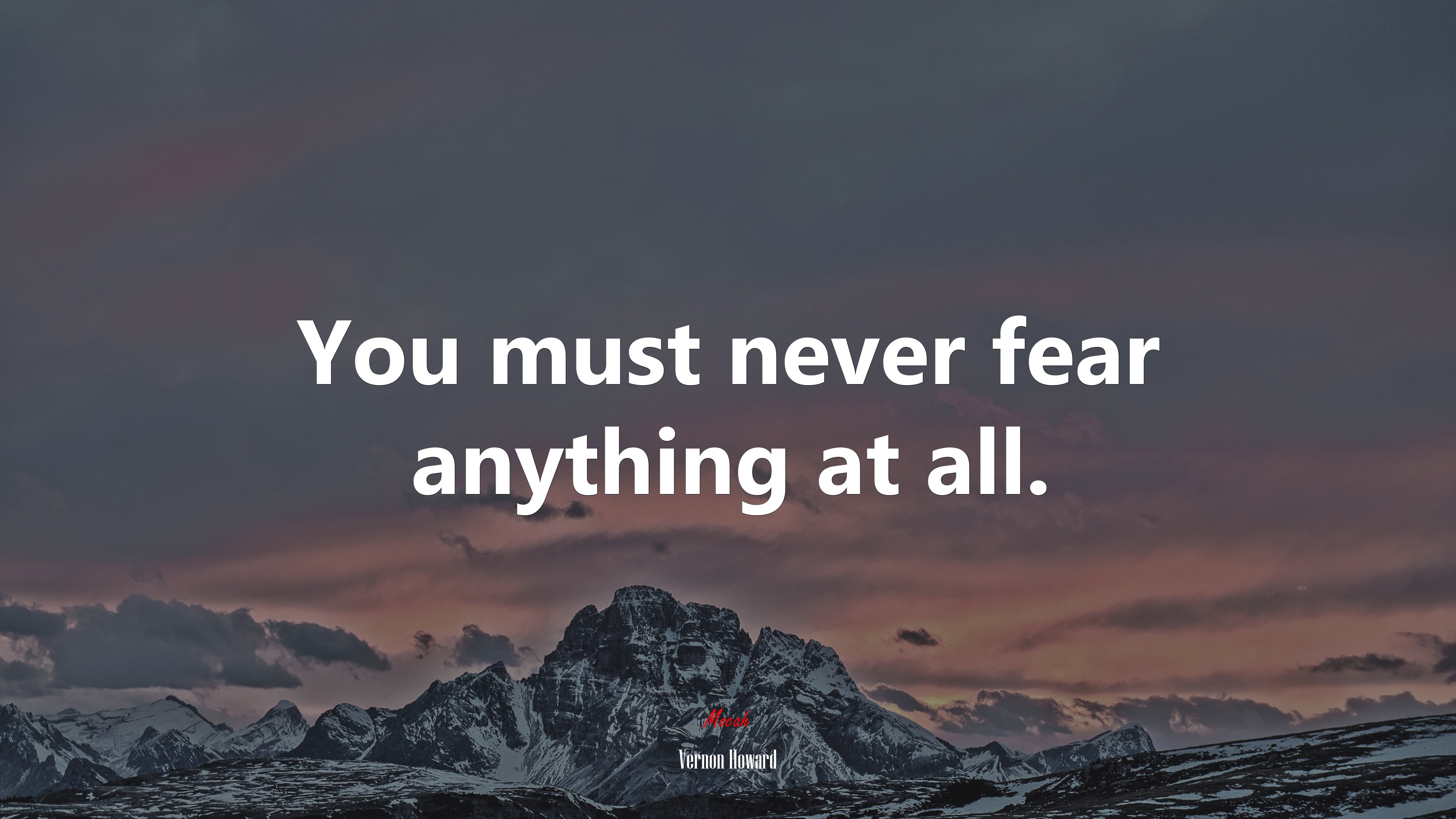 You must never fear anything at all. | Vernon Howard quote HD Wallpaper