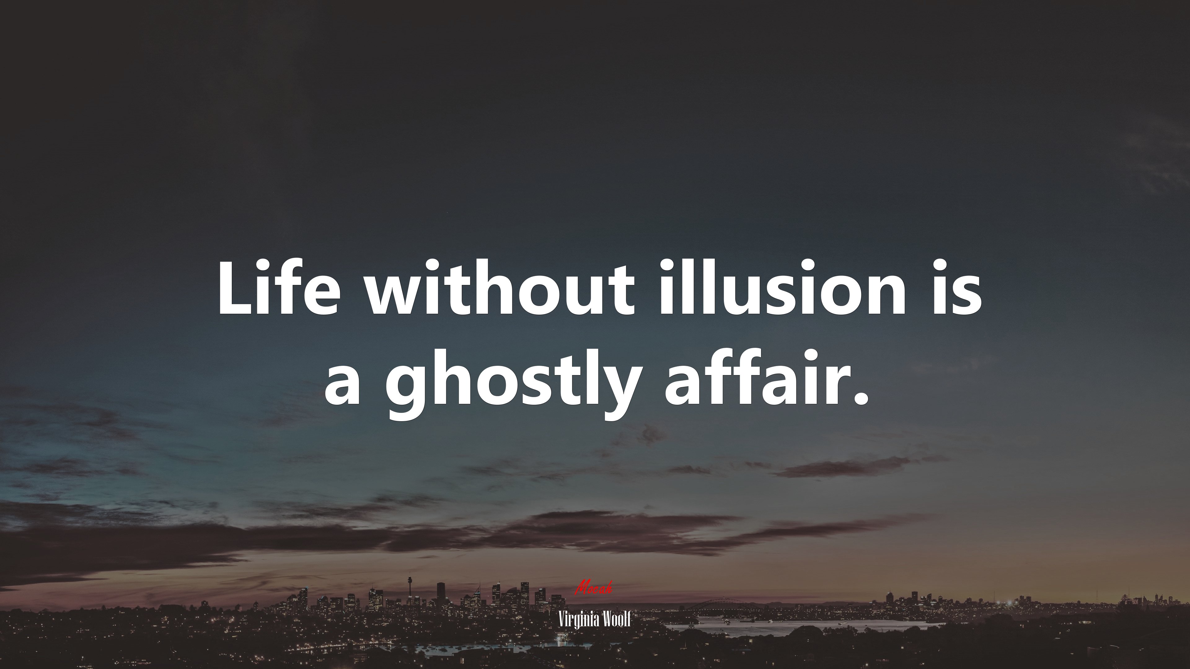 Life without illusion is a ghostly affair. | Virginia Woolf quote HD Wallpaper