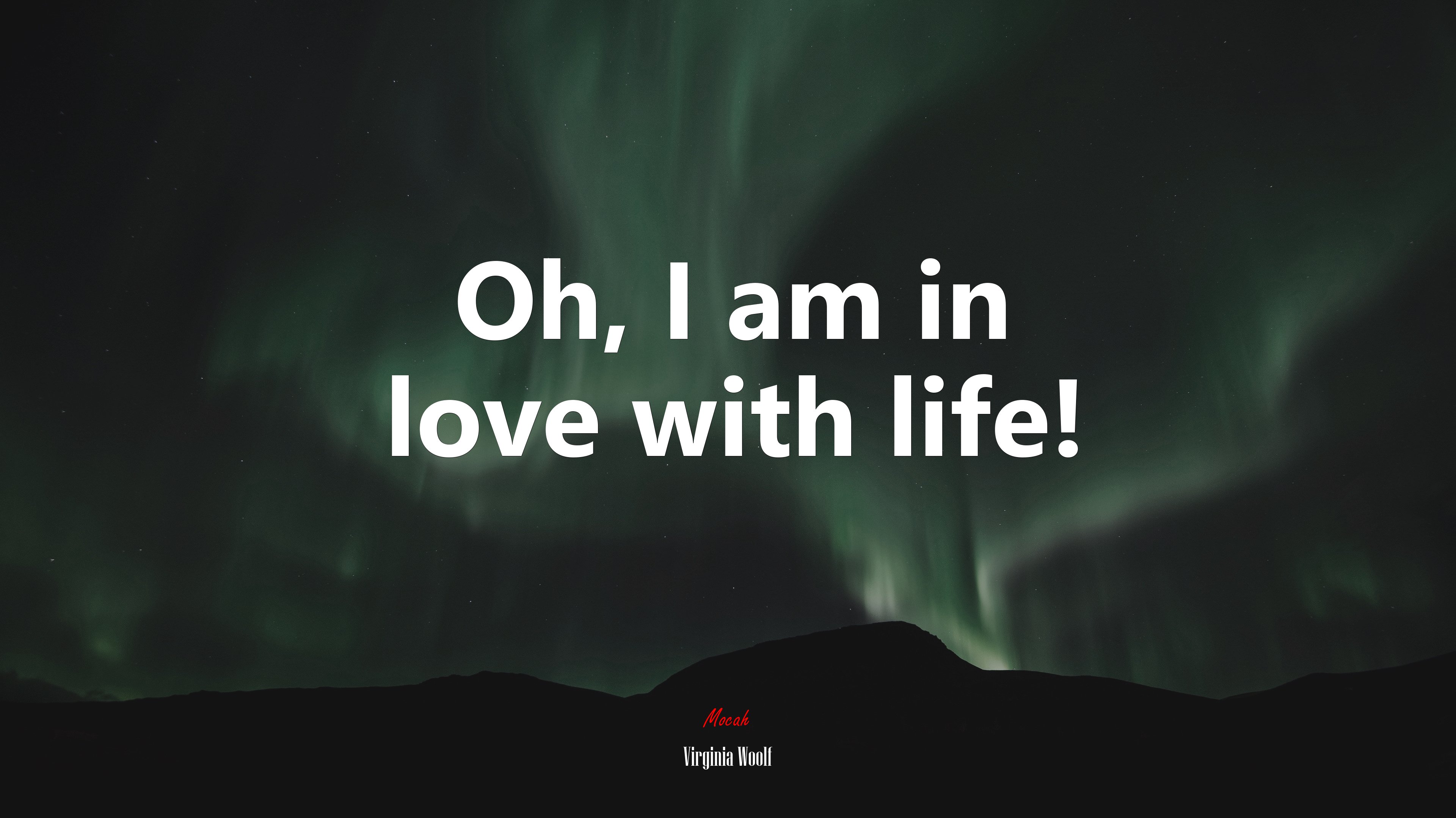 Oh, I am in love with life! | Virginia Woolf quote HD Wallpaper