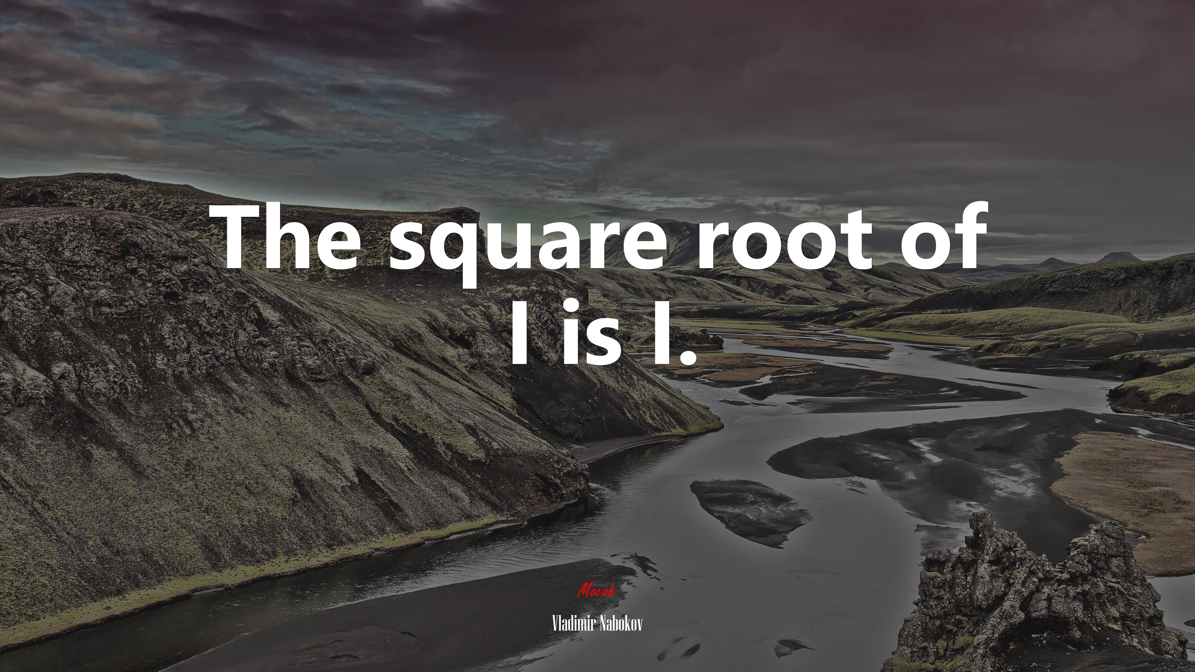The square root of I is I. | Vladimir Nabokov quote HD Wallpaper