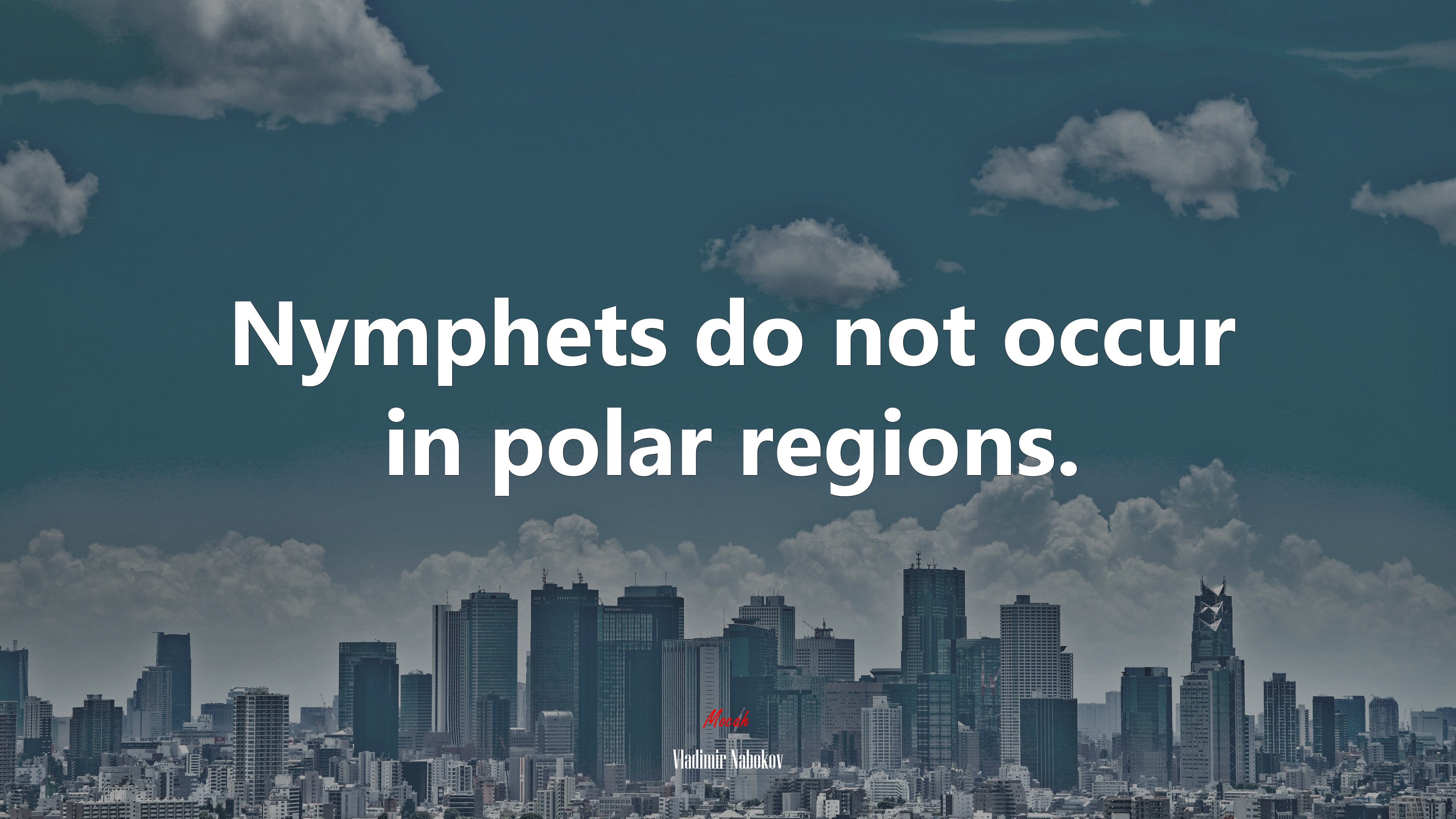 Nymphets do not occur in polar regions. | Vladimir Nabokov quote HD Wallpaper
