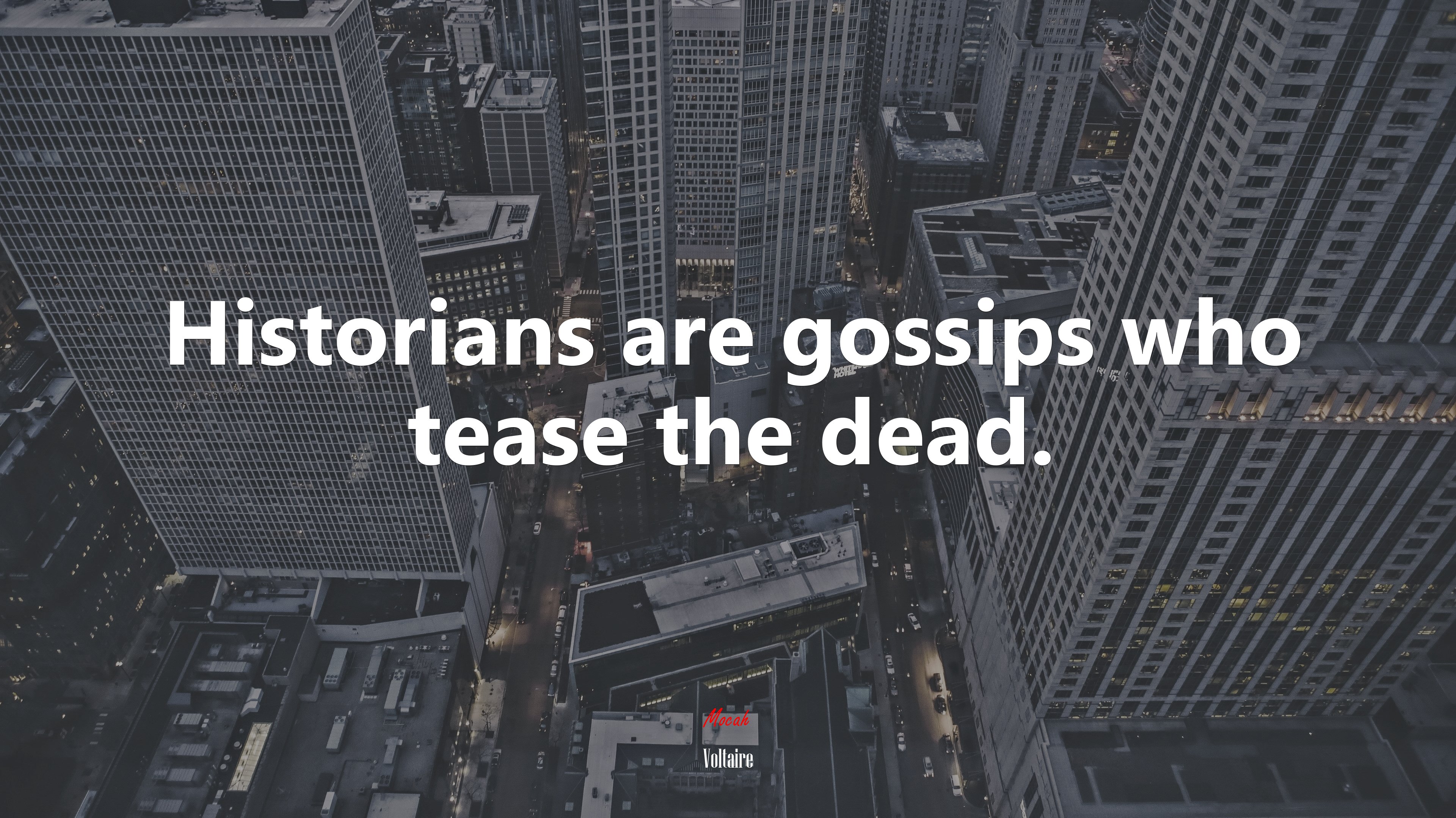 Historians are gossips who tease the dead. | Voltaire quote HD Wallpaper