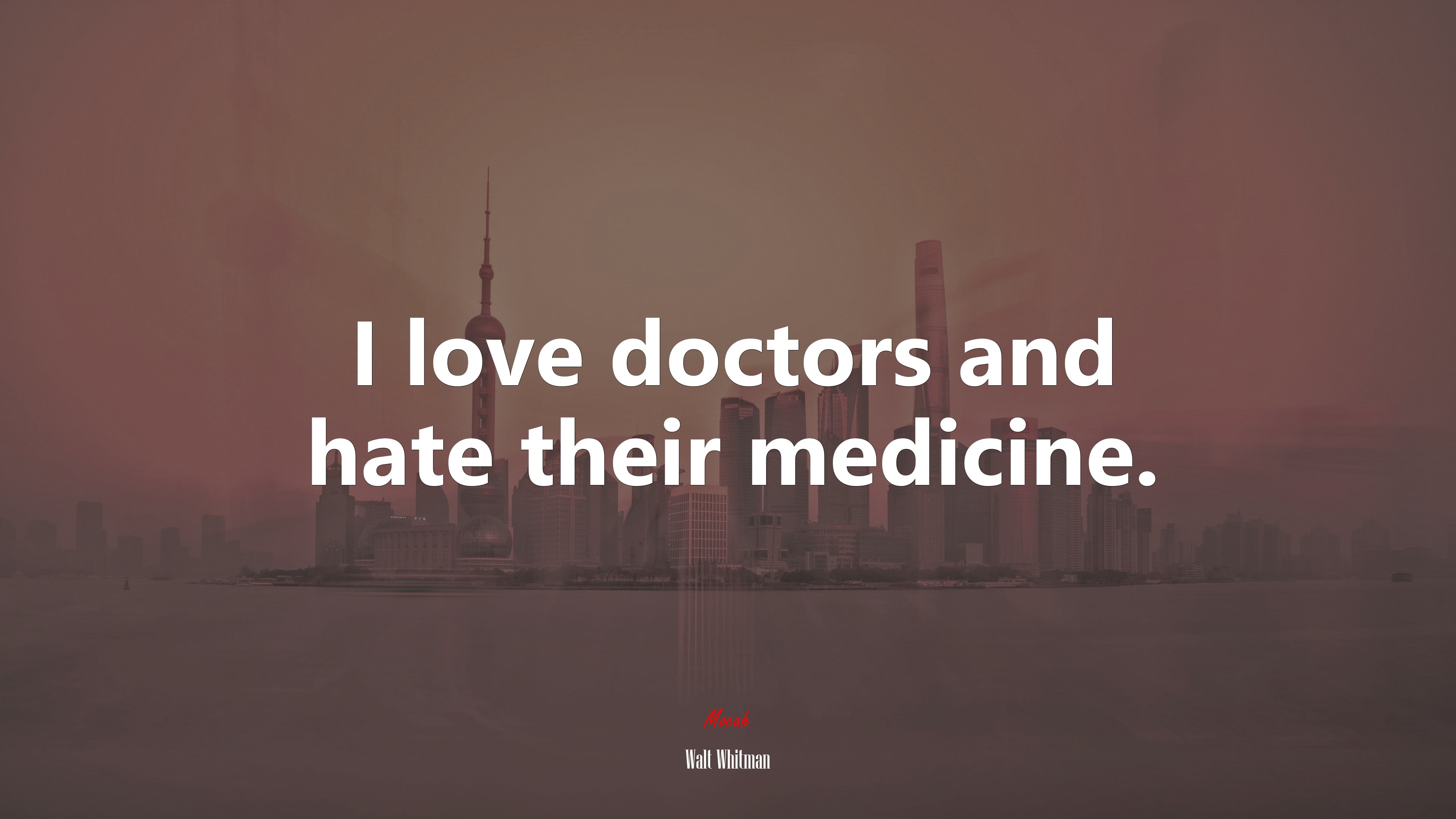 I love doctors and hate their medicine. | Walt Whitman quote HD Wallpaper