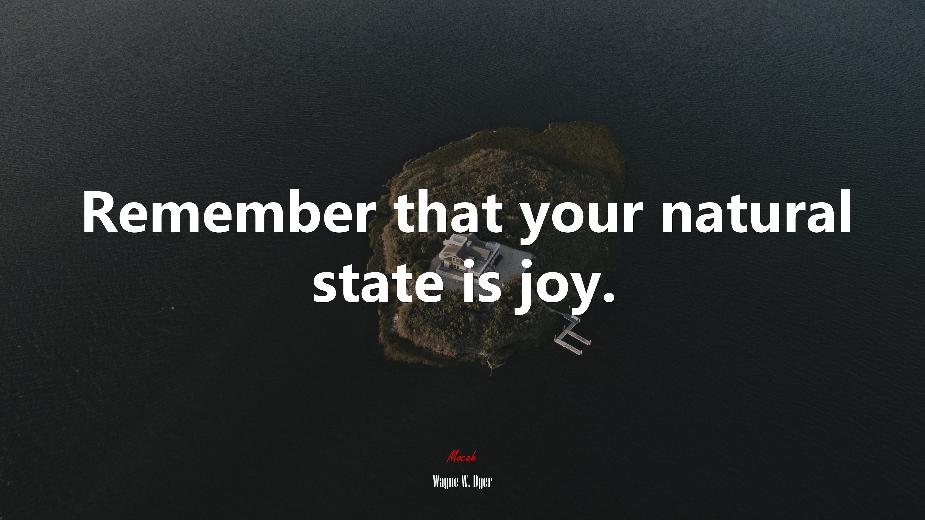 Remember that your natural state is joy. | Wayne W. Dyer quote HD Wallpaper