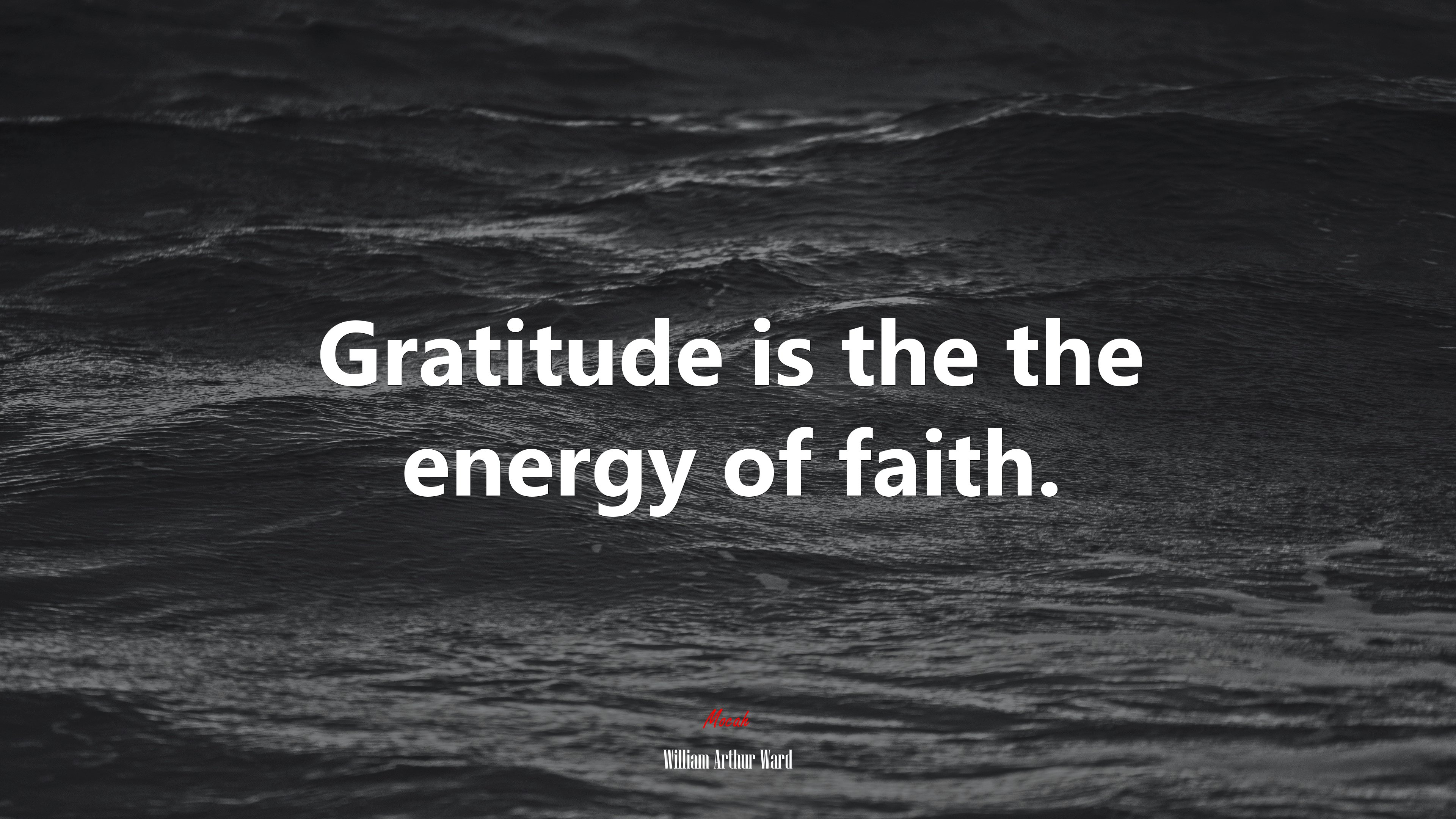Gratitude is the the energy of faith. | William Arthur Ward quote HD Wallpaper