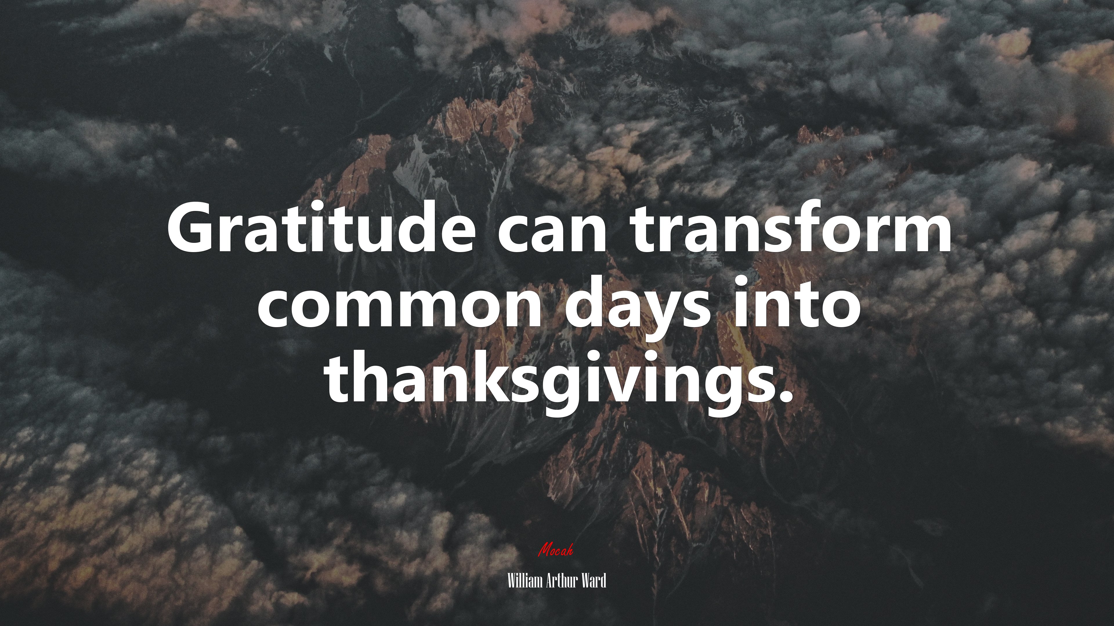 Gratitude can transform common days into thanksgivings. | William Arthur Ward quote HD Wallpaper