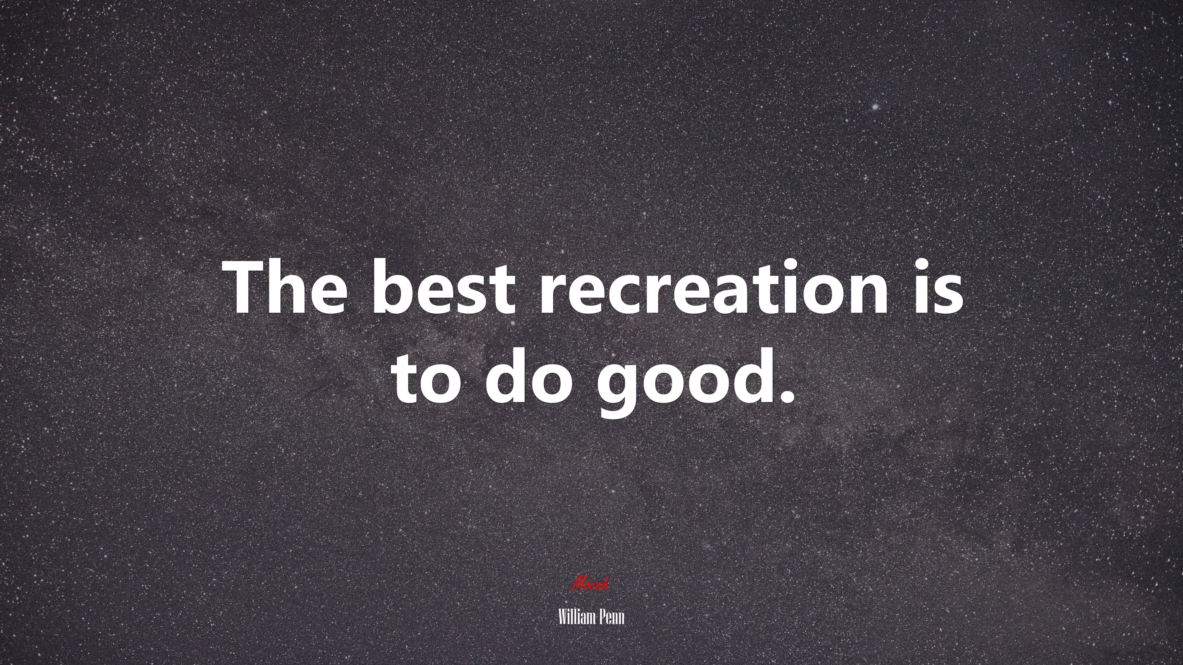 The best recreation is to do good. | William Penn quote HD Wallpaper