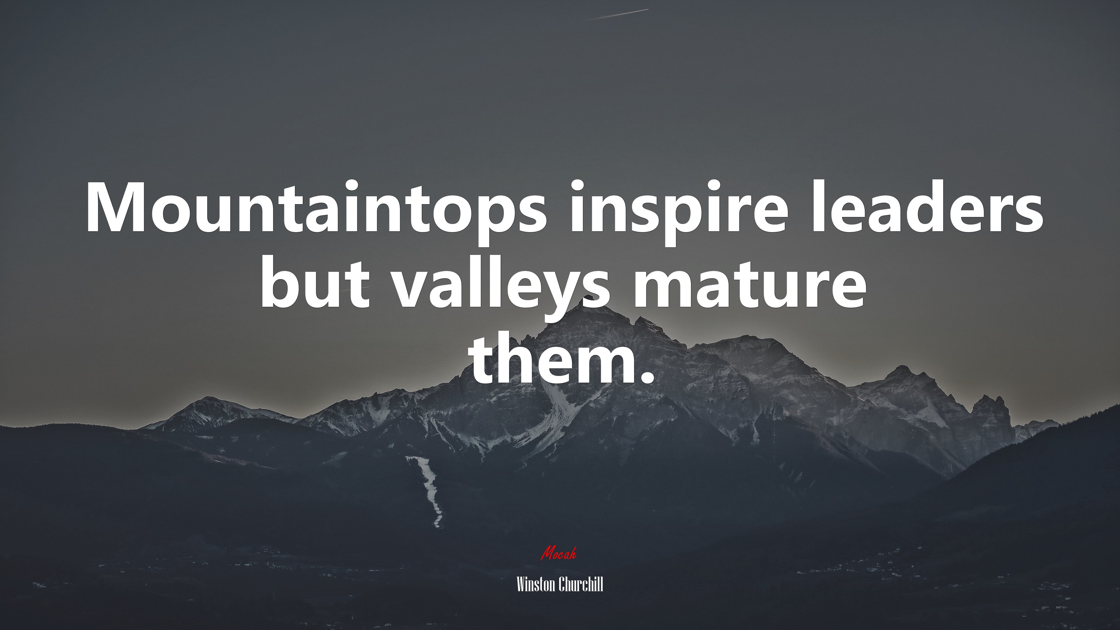 Mountaintops inspire leaders but valleys mature them. | Winston Churchill quote HD Wallpaper