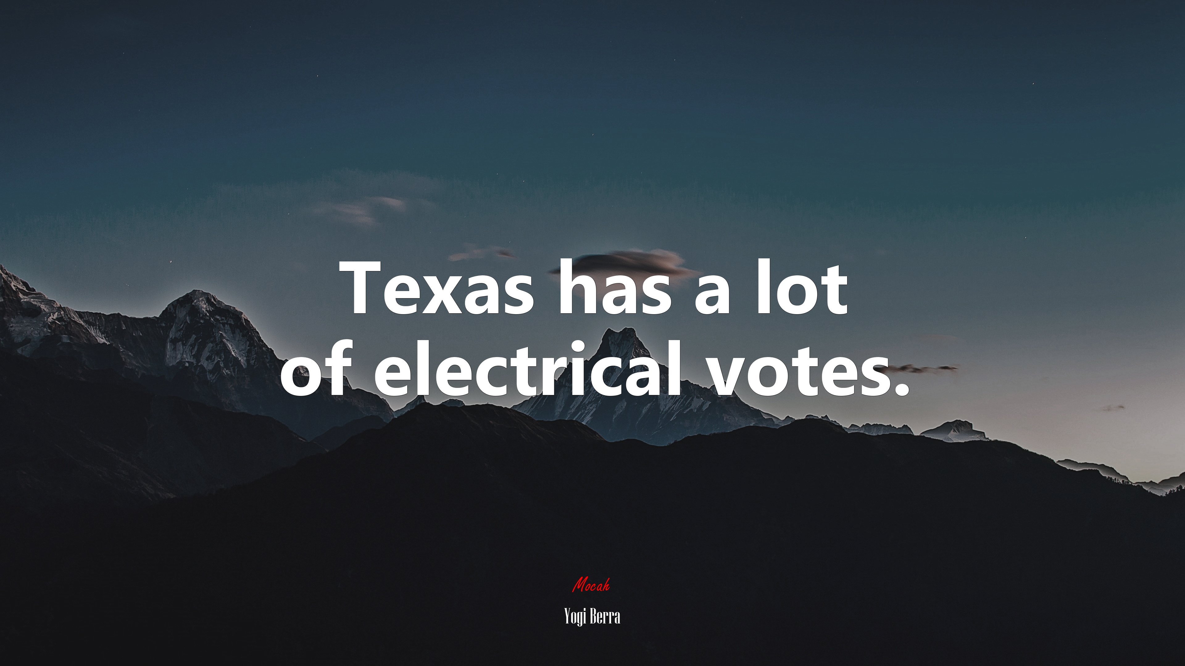 Texas has a lot of electrical votes. | Yogi Berra quote HD Wallpaper