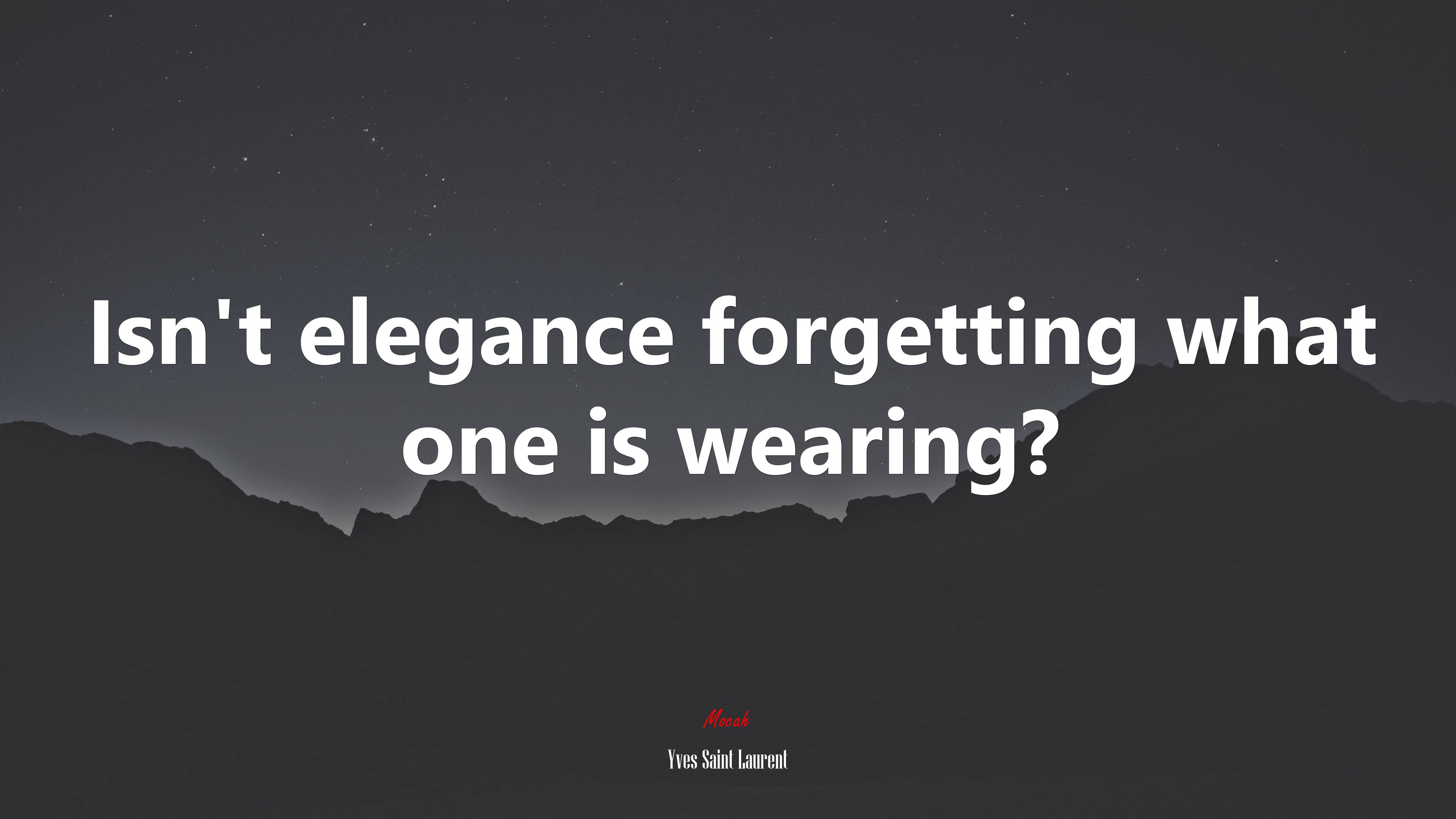 Isn’t elegance forgetting what one is wearing? | Yves Saint Laurent quote HD Wallpaper