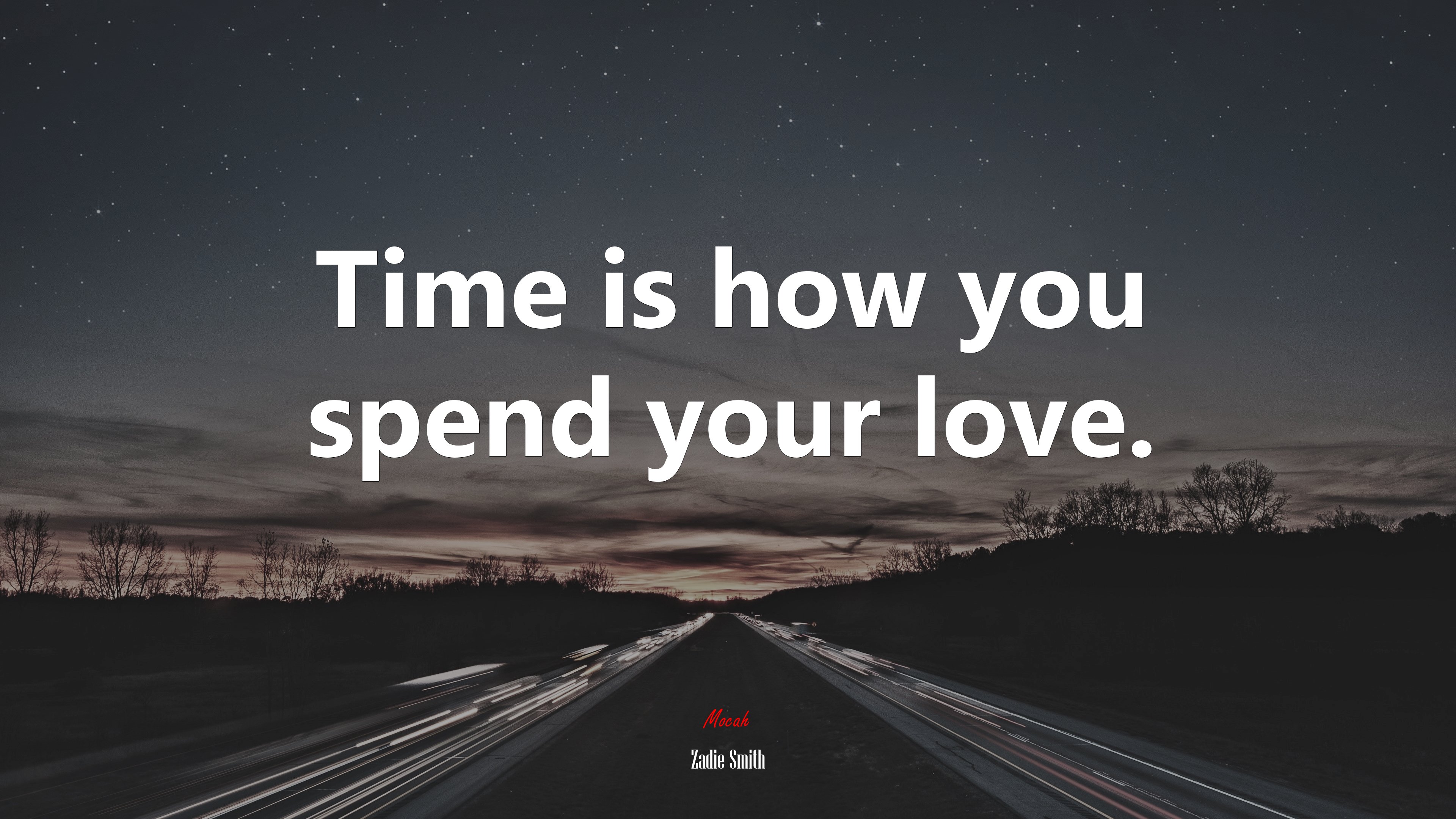 Time is how you spend your love. | Zadie Smith quote HD Wallpaper