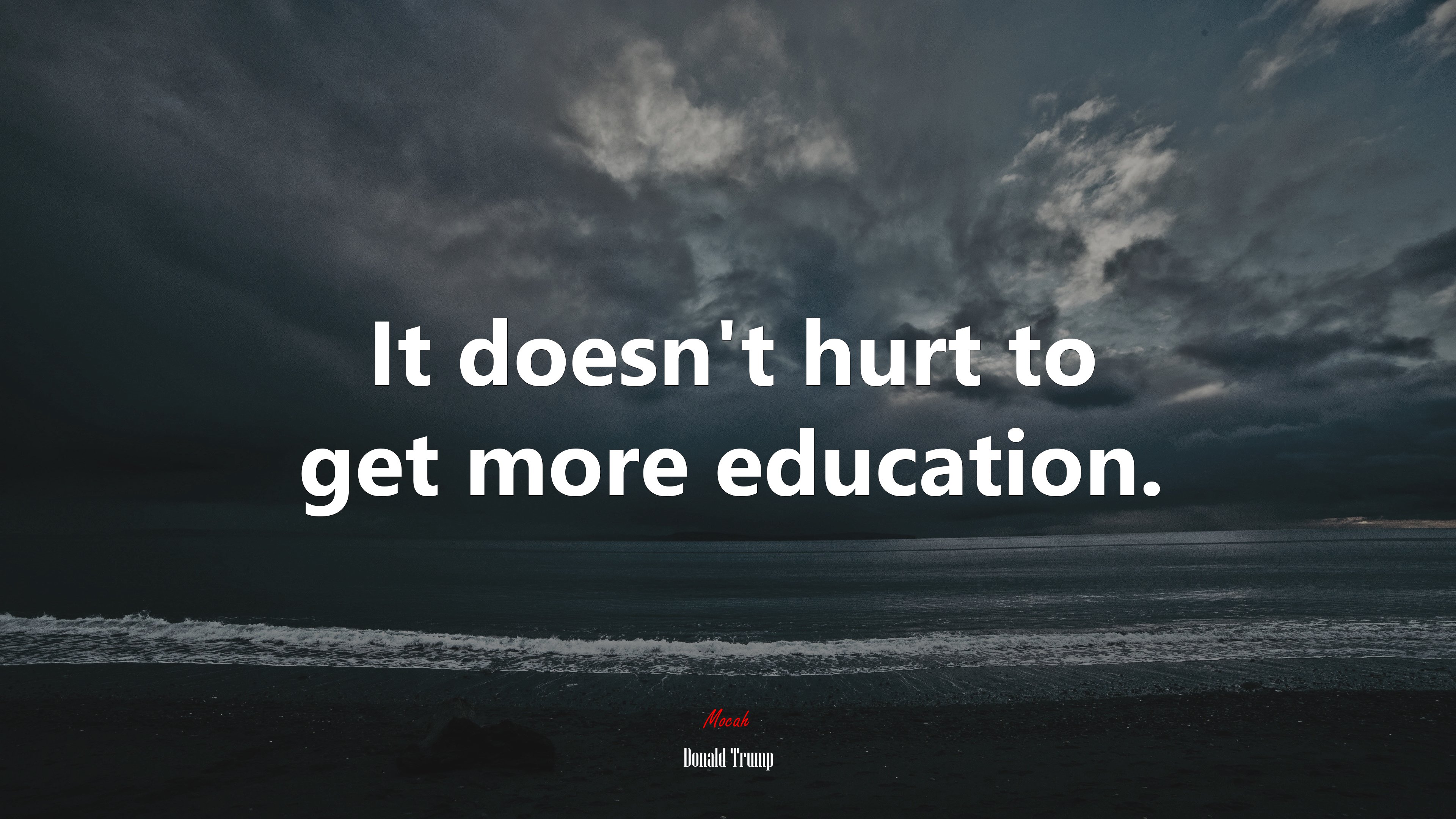 It doesn’t hurt to get more education. | Donald Trump quote HD Wallpaper