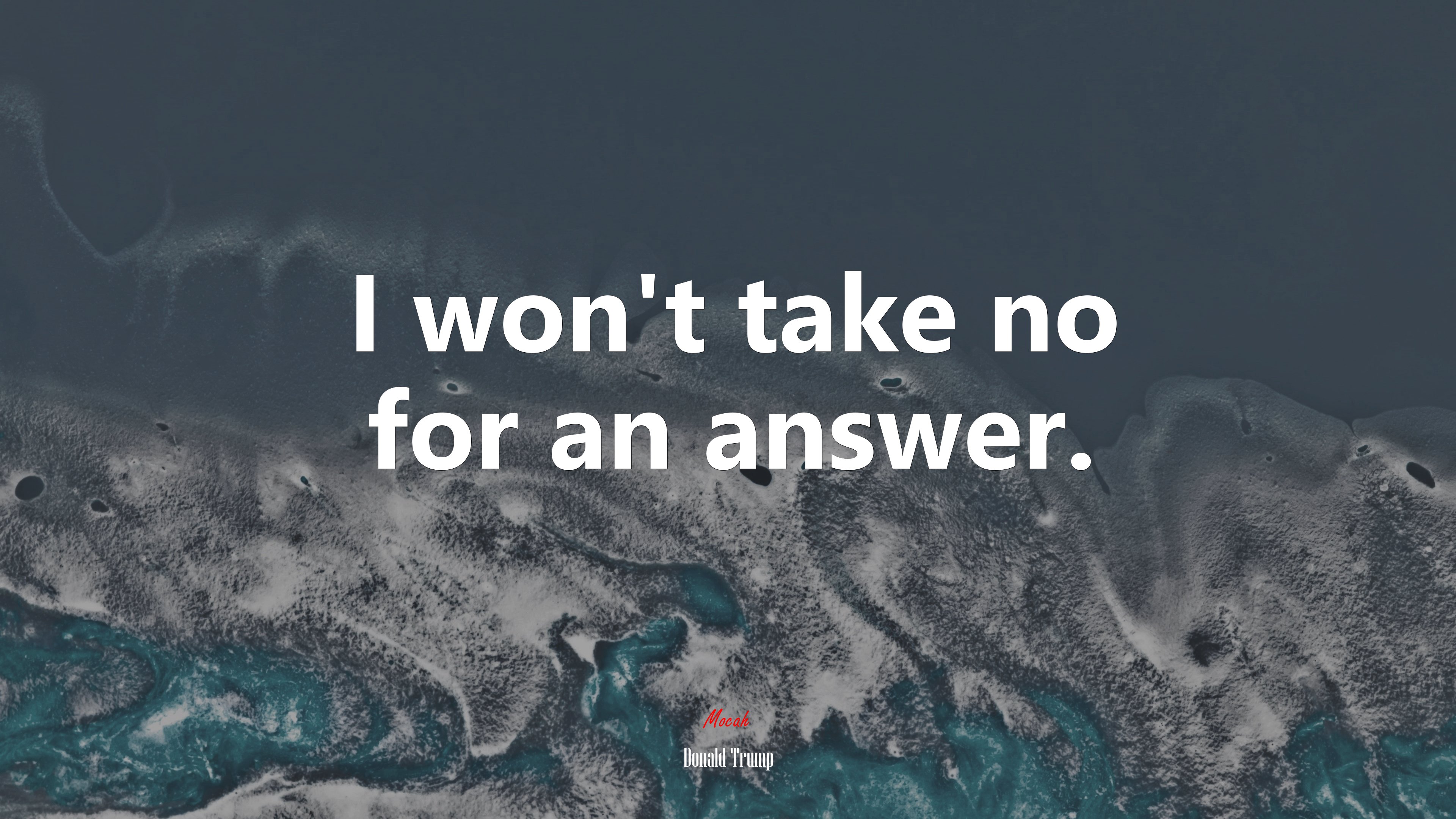 I won’t take no for an answer. | Donald Trump quote HD Wallpaper