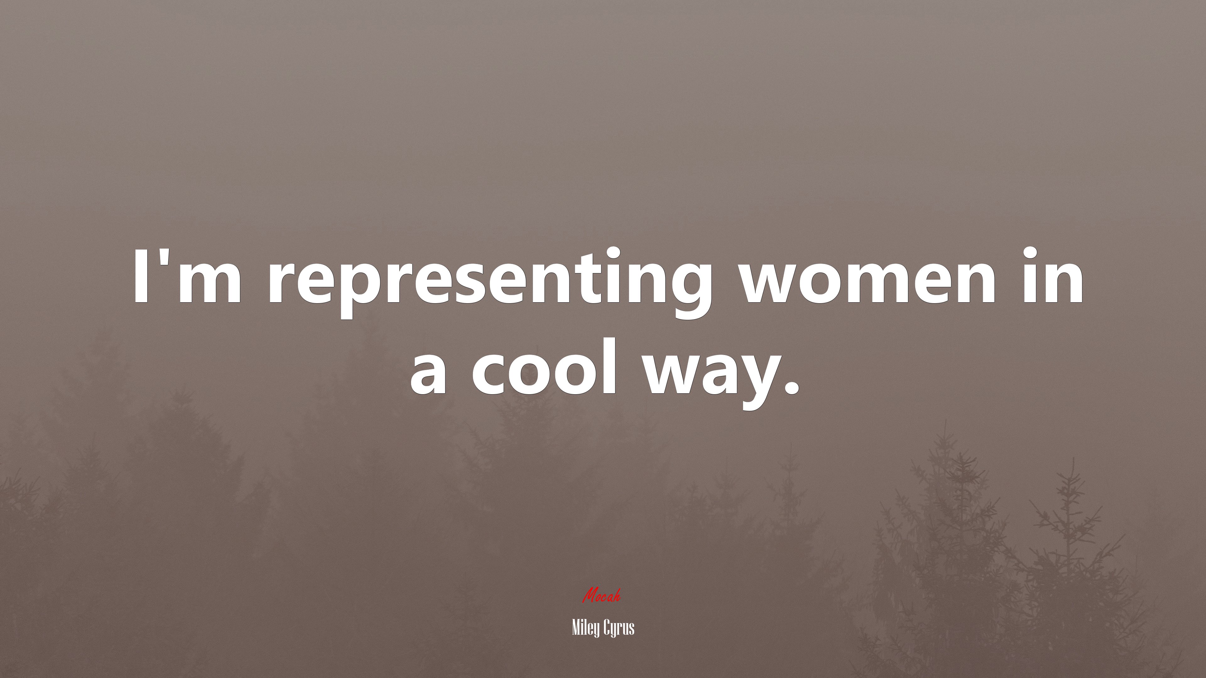 I’m representing women in a cool way. | Miley Cyrus quote HD Wallpaper