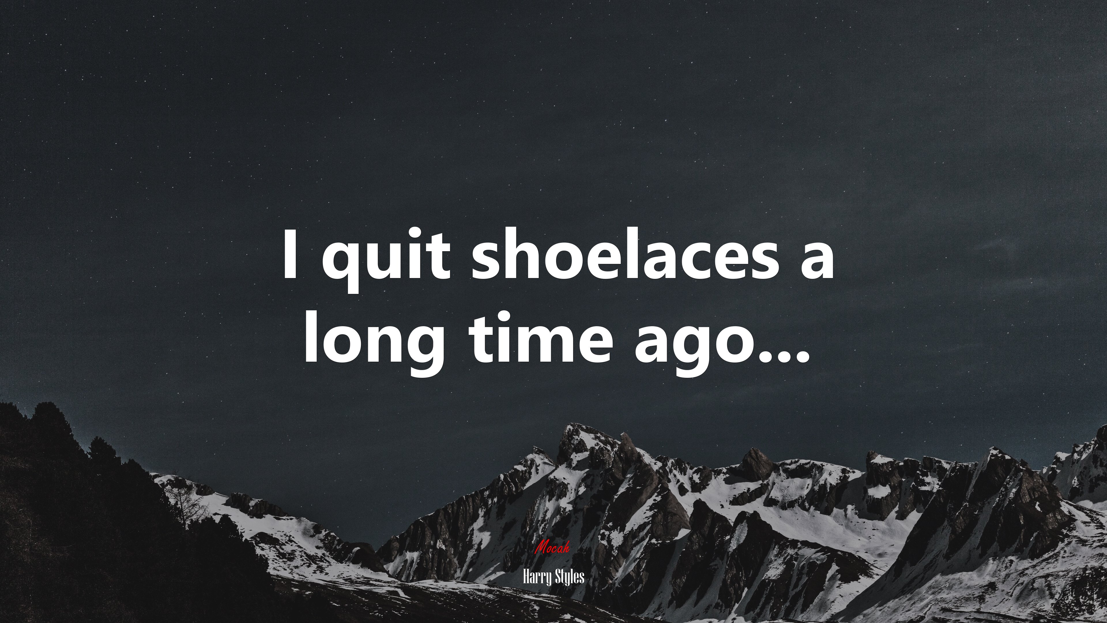 I quit shoelaces a long time ago... | Harry Styles quote HD Wallpaper