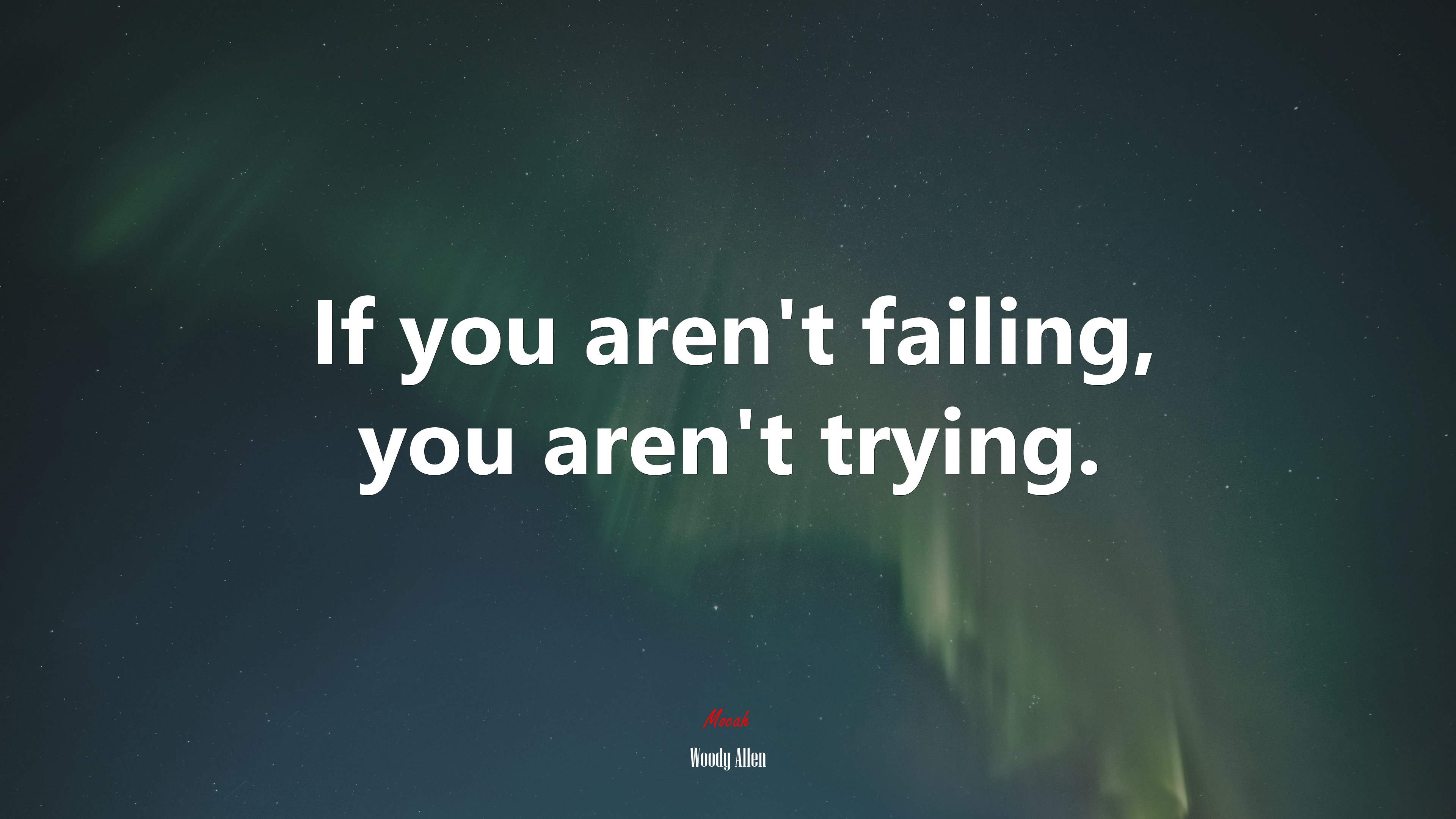 If you aren’t failing, you aren’t trying. | Woody Allen quote HD Wallpaper