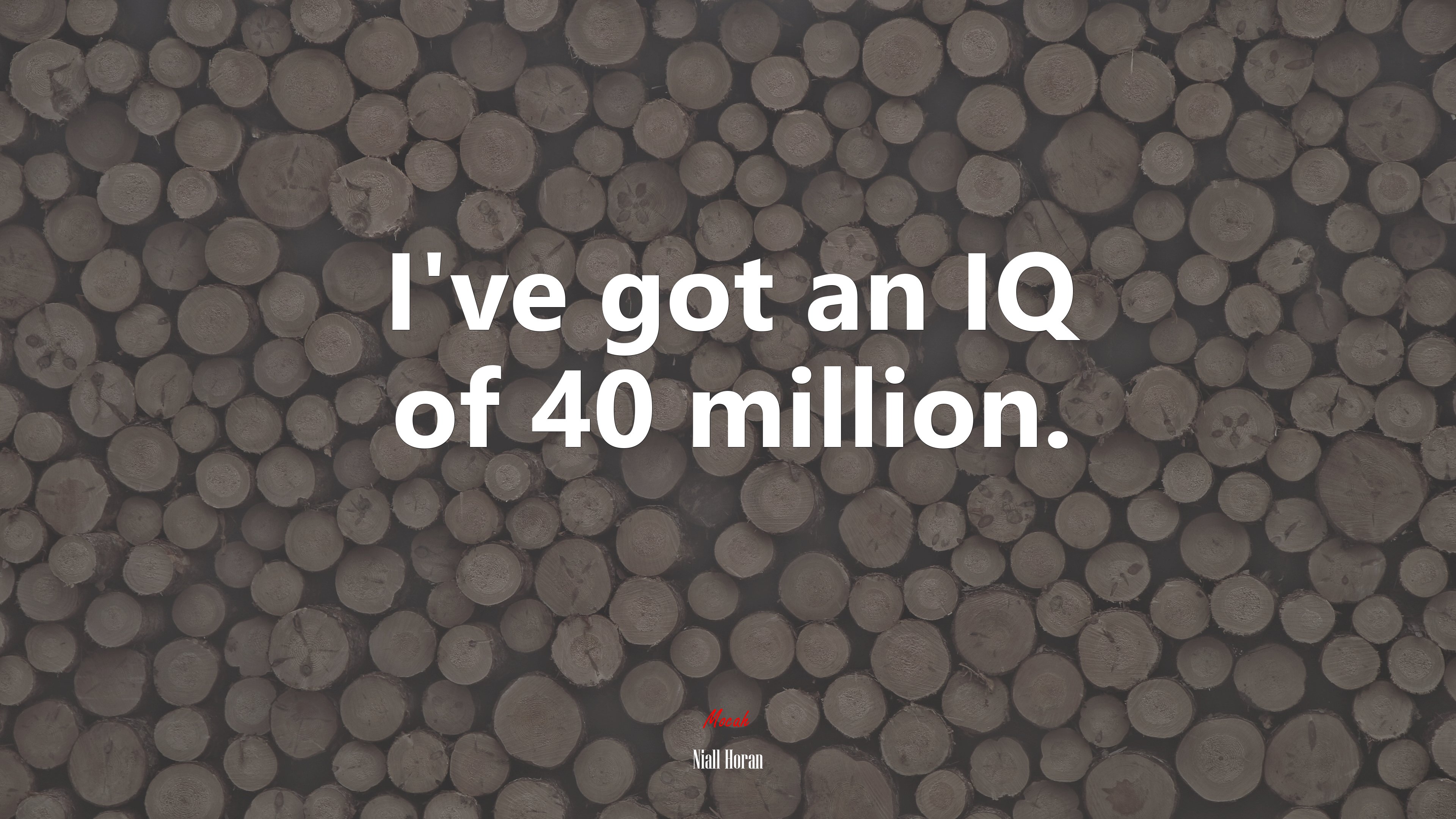 I’ve got an IQ of 40 million. | Niall Horan quote HD Wallpaper
