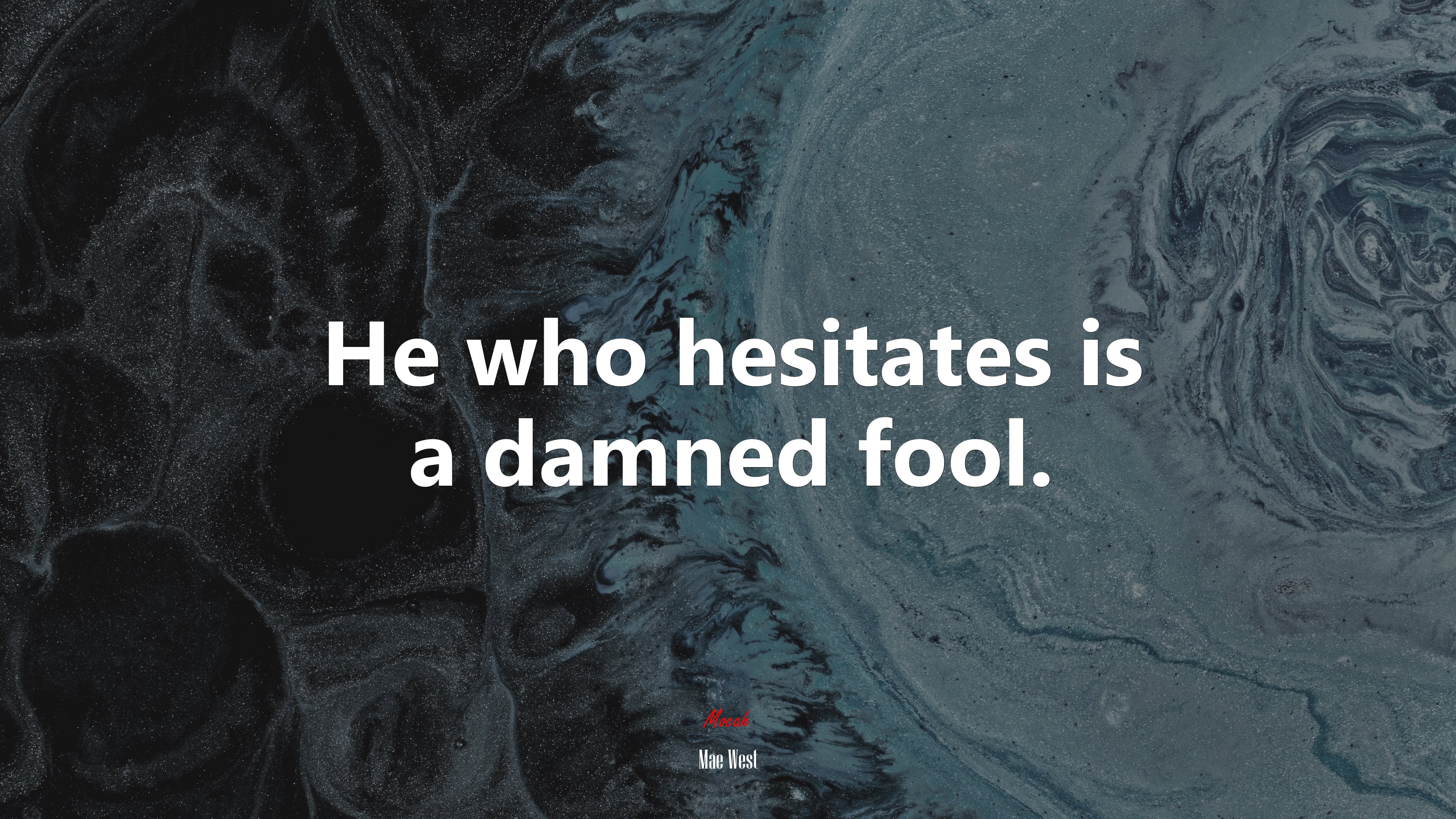 He who hesitates is a damned fool. | Mae West quote HD Wallpaper