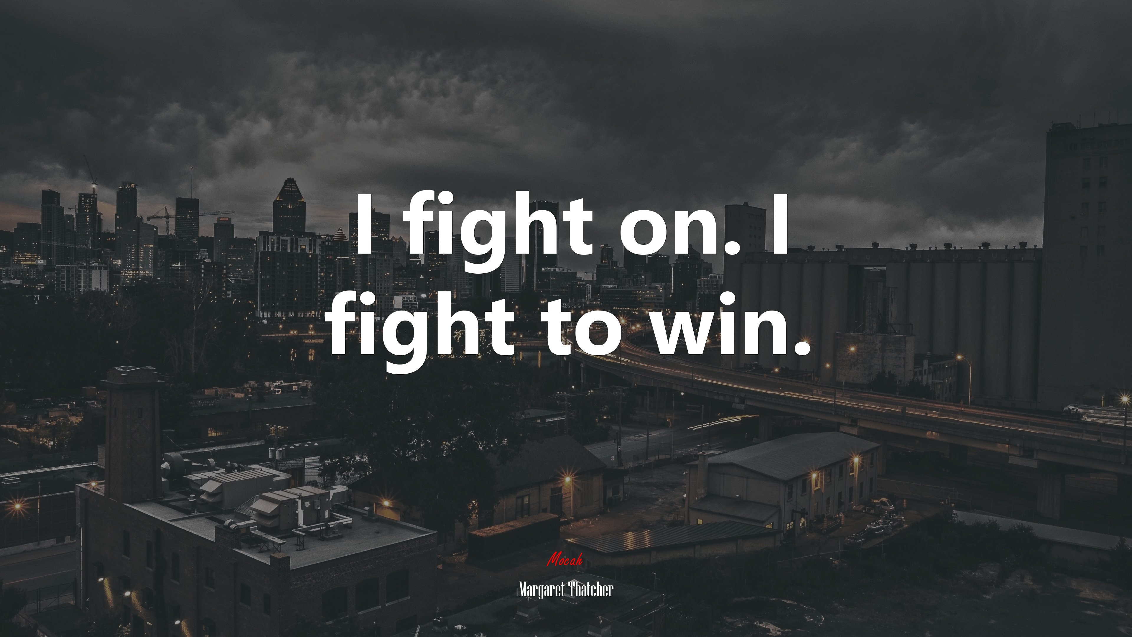I fight on. I fight to win. | Margaret Thatcher quote HD Wallpaper