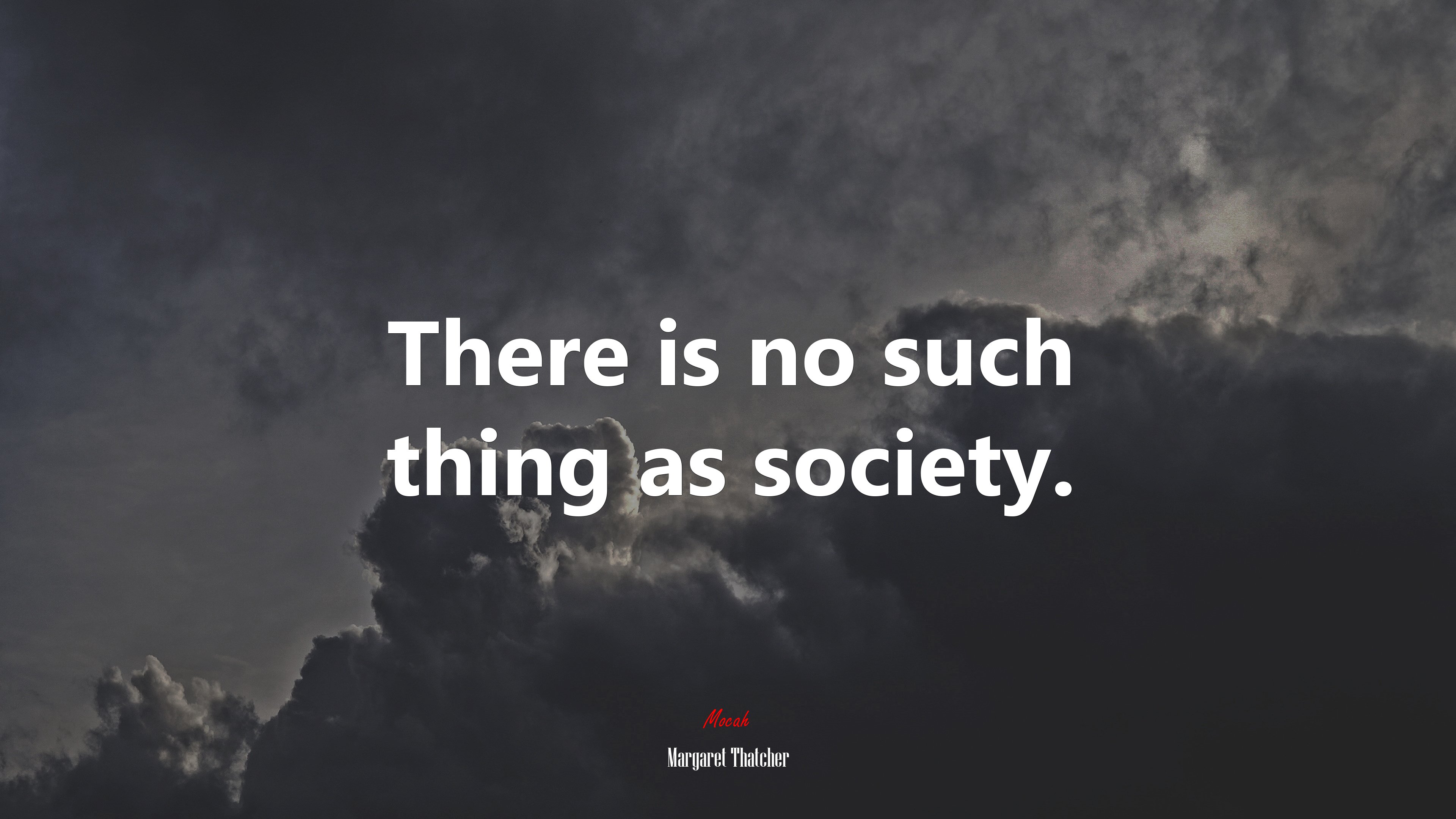 There is no such thing as society. | Margaret Thatcher quote HD Wallpaper