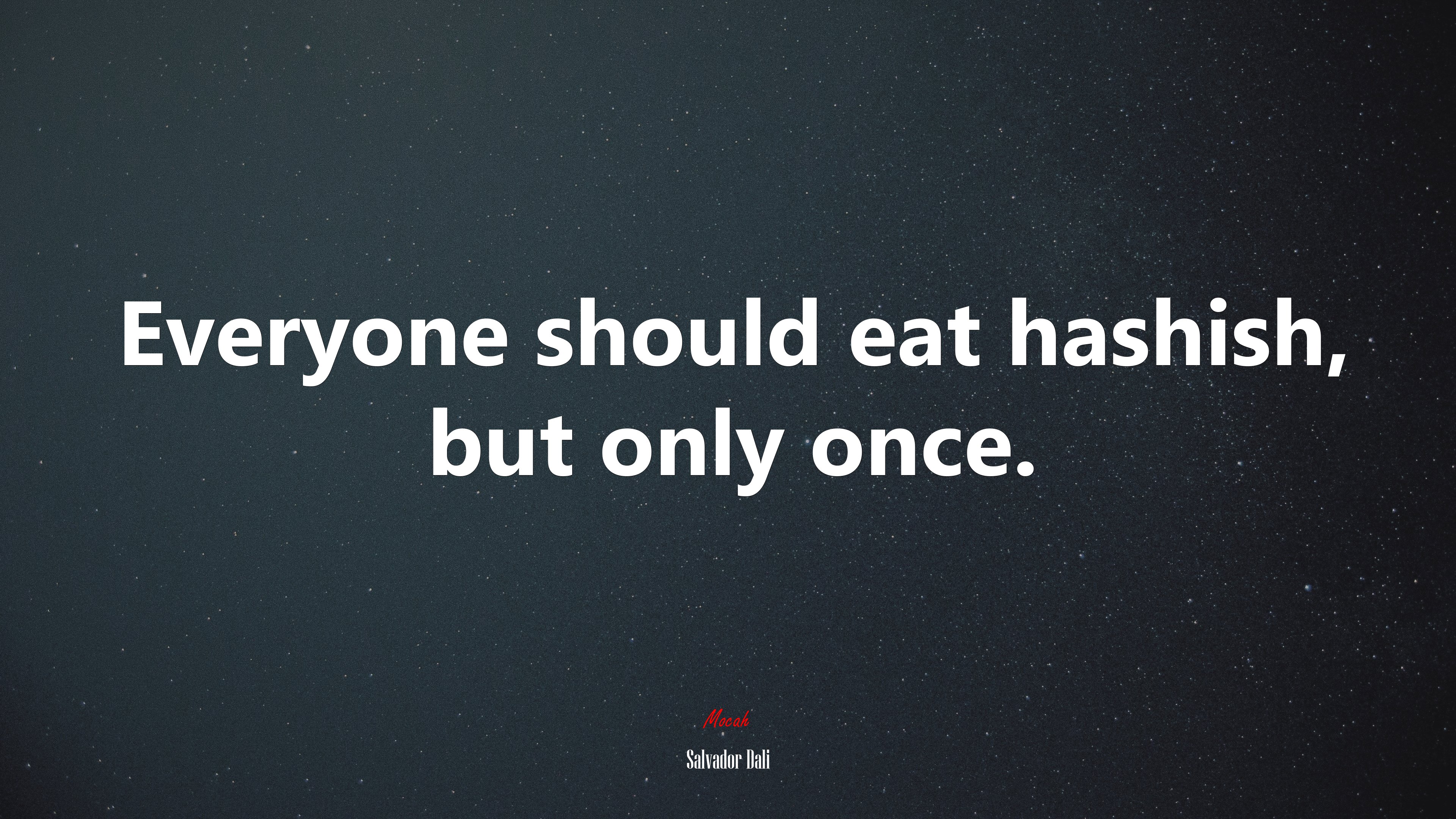Everyone should eat hashish, but only once. | Salvador Dalí quote HD Wallpaper