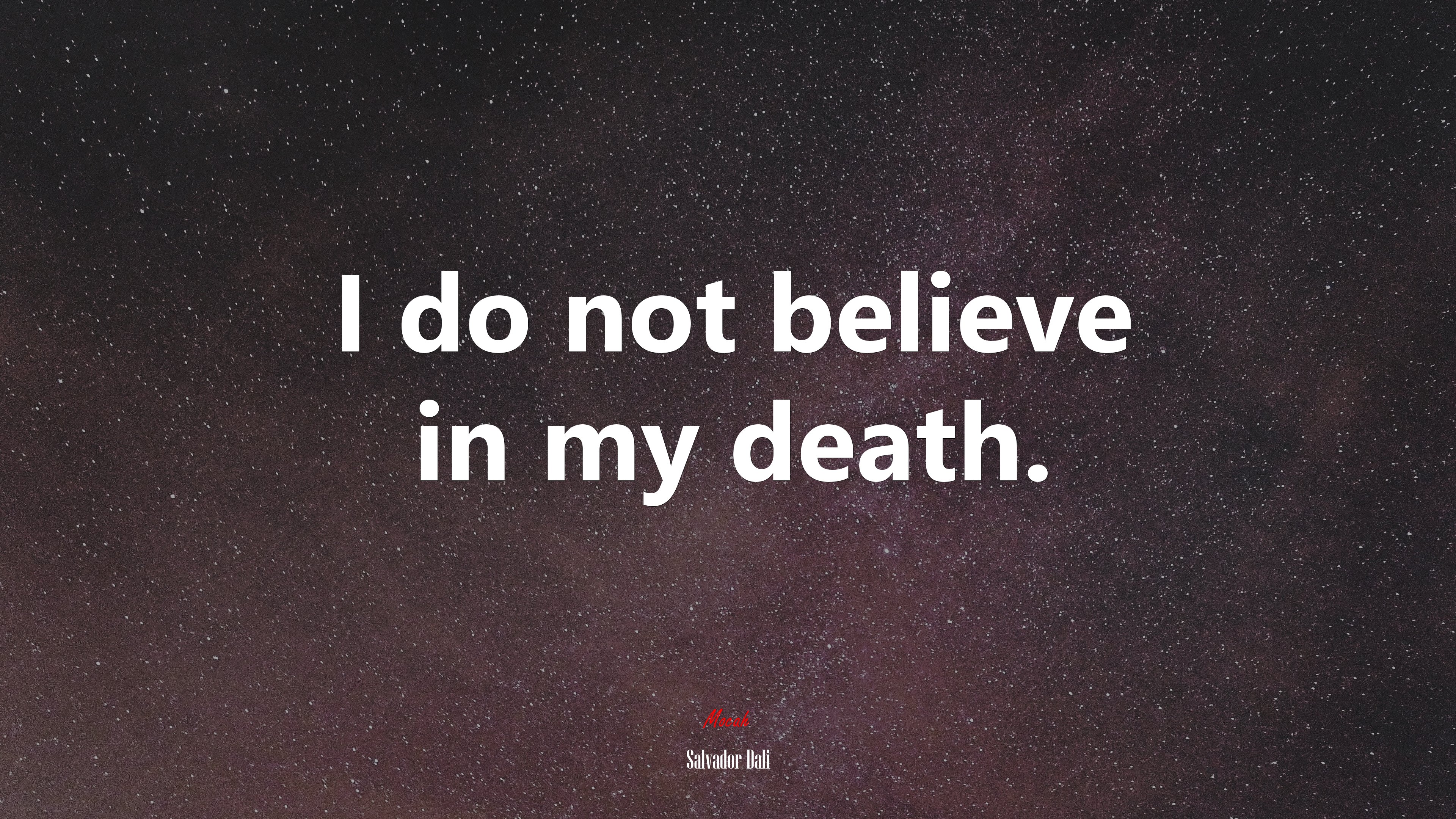 I do not believe in my death. | Salvador Dalí quote HD Wallpaper