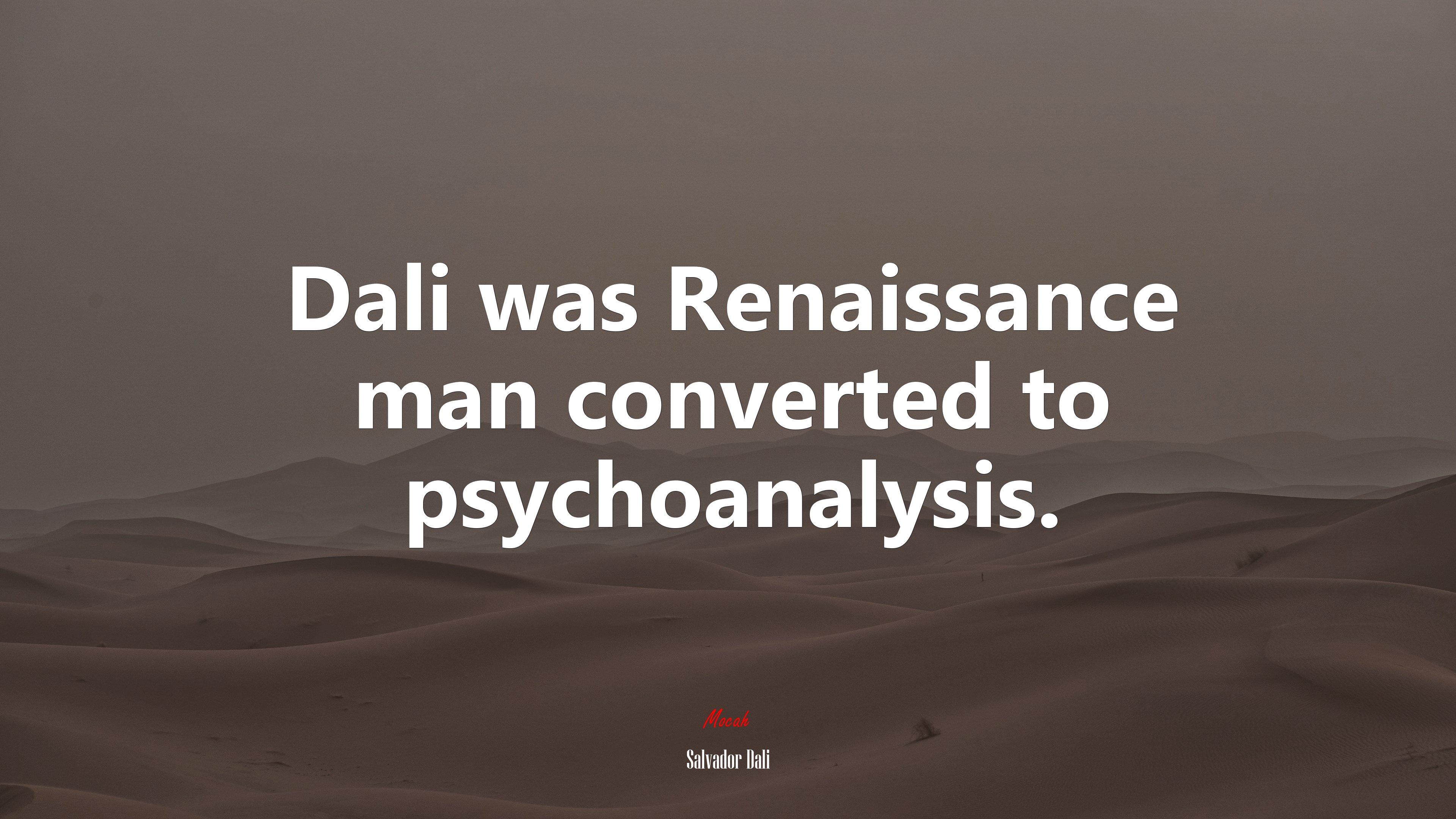 Dali was Renaissance man converted to psychoanalysis. | Salvador Dalí quote HD Wallpaper