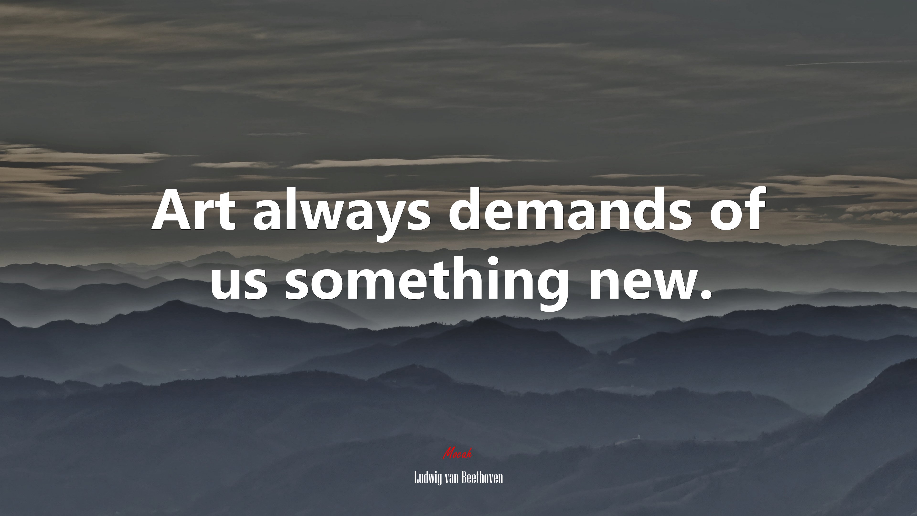 Art always demands of us something new. | Ludwig van Beethoven quote HD Wallpaper