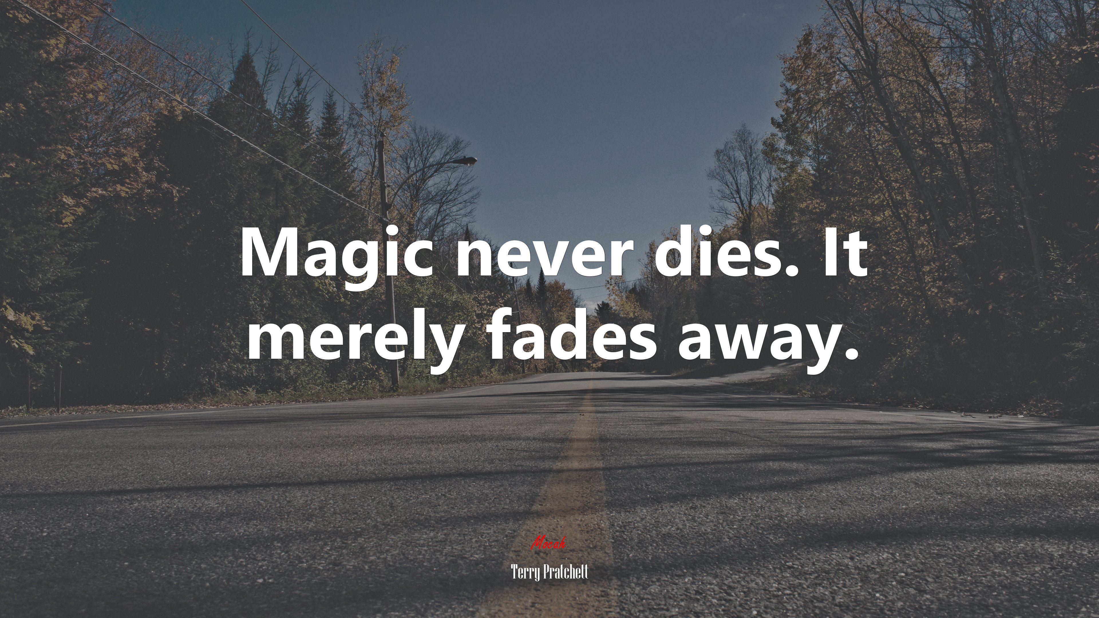 Magic never dies. It merely fades away. | Terry Pratchett quote HD Wallpaper