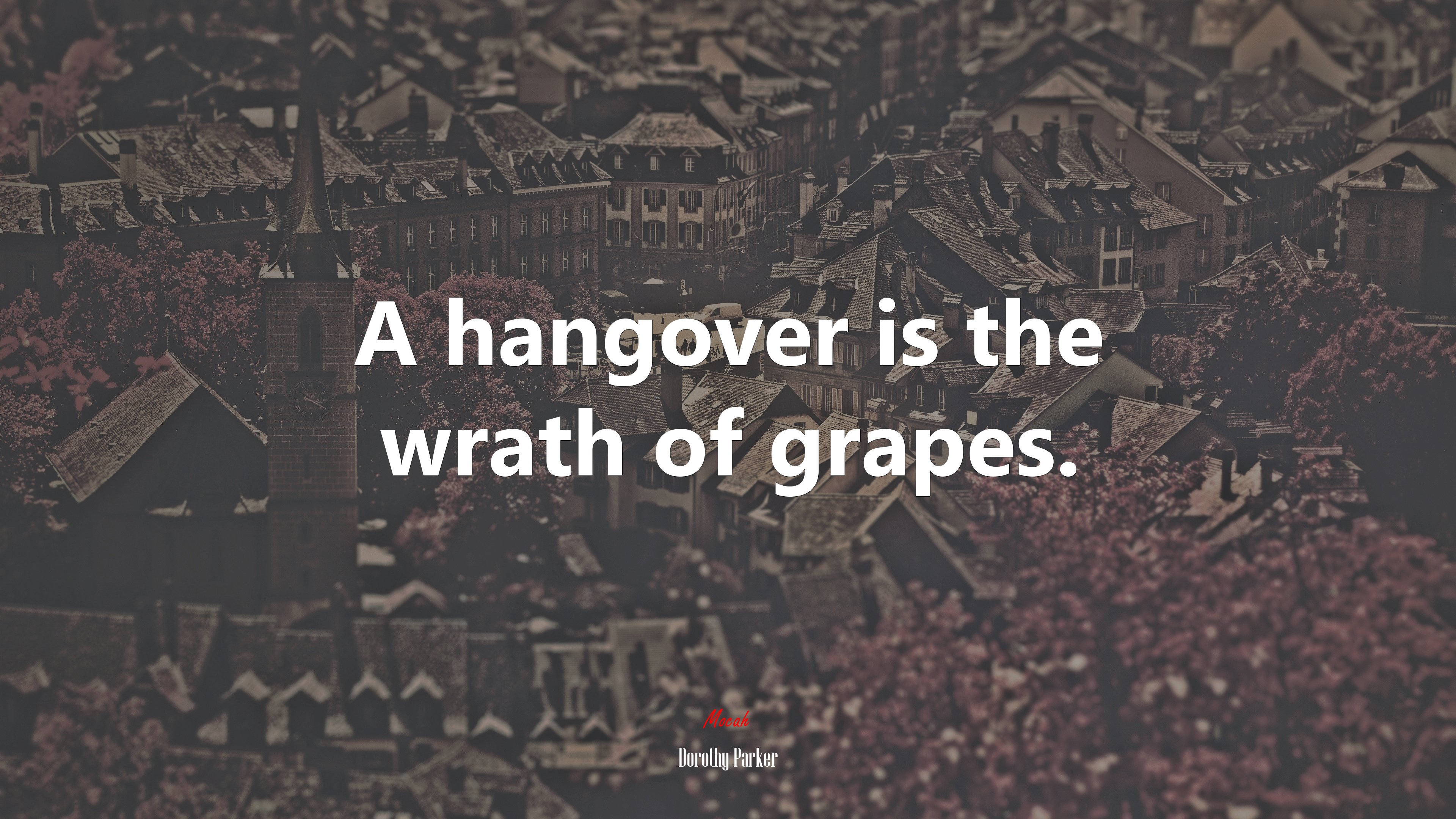 A hangover is the wrath of grapes. | Dorothy Parker quote HD Wallpaper