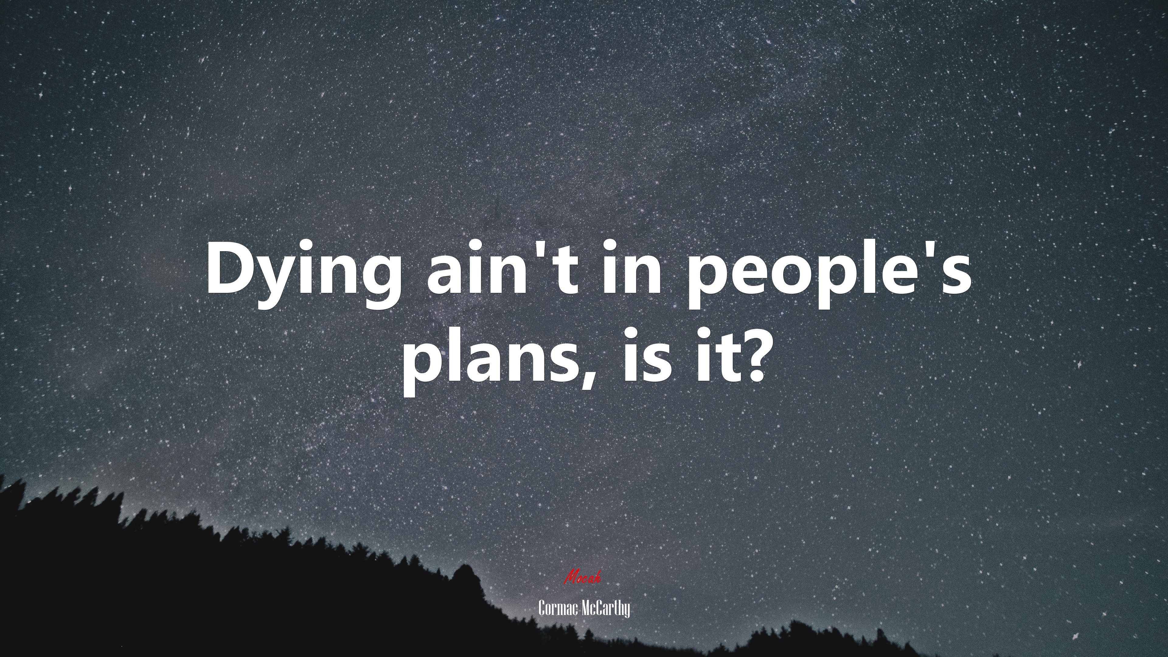 Dying ain’t in people’s plans, is it? | Cormac McCarthy quote HD Wallpaper