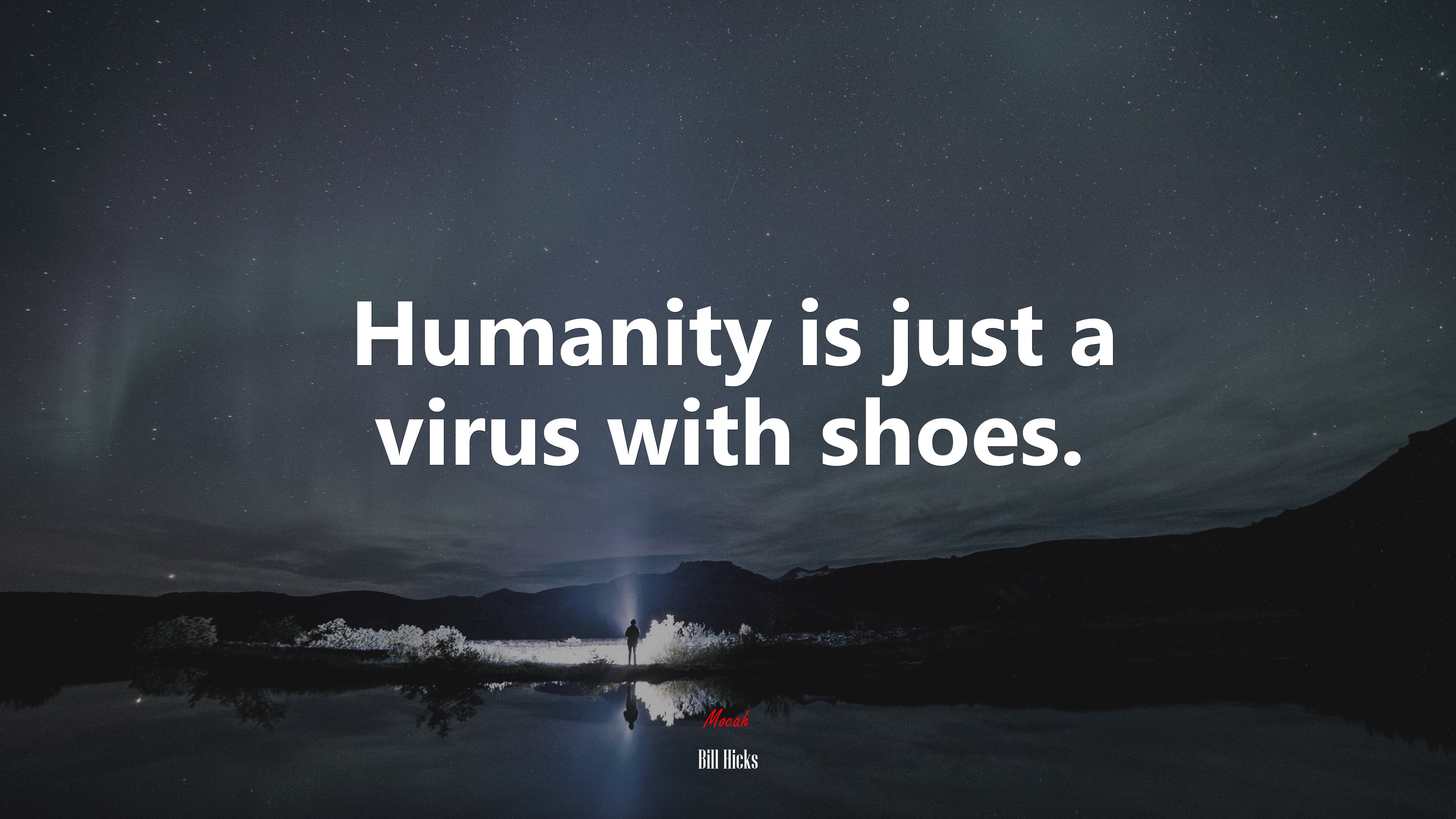 Humanity is just a virus with shoes. | Bill Hicks quote HD Wallpaper