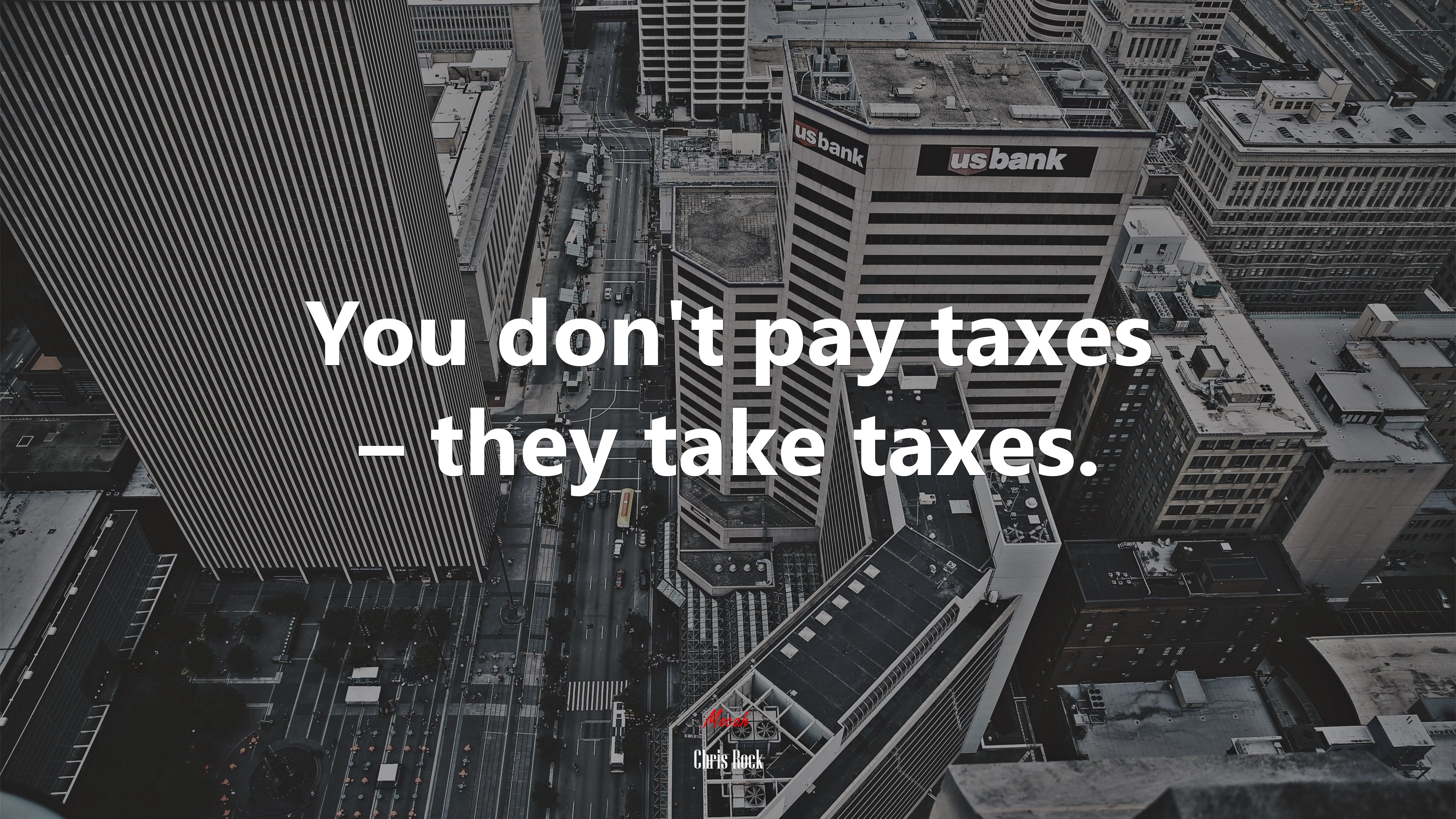 You don’t pay taxes – they take taxes. | Chris Rock quote HD Wallpaper