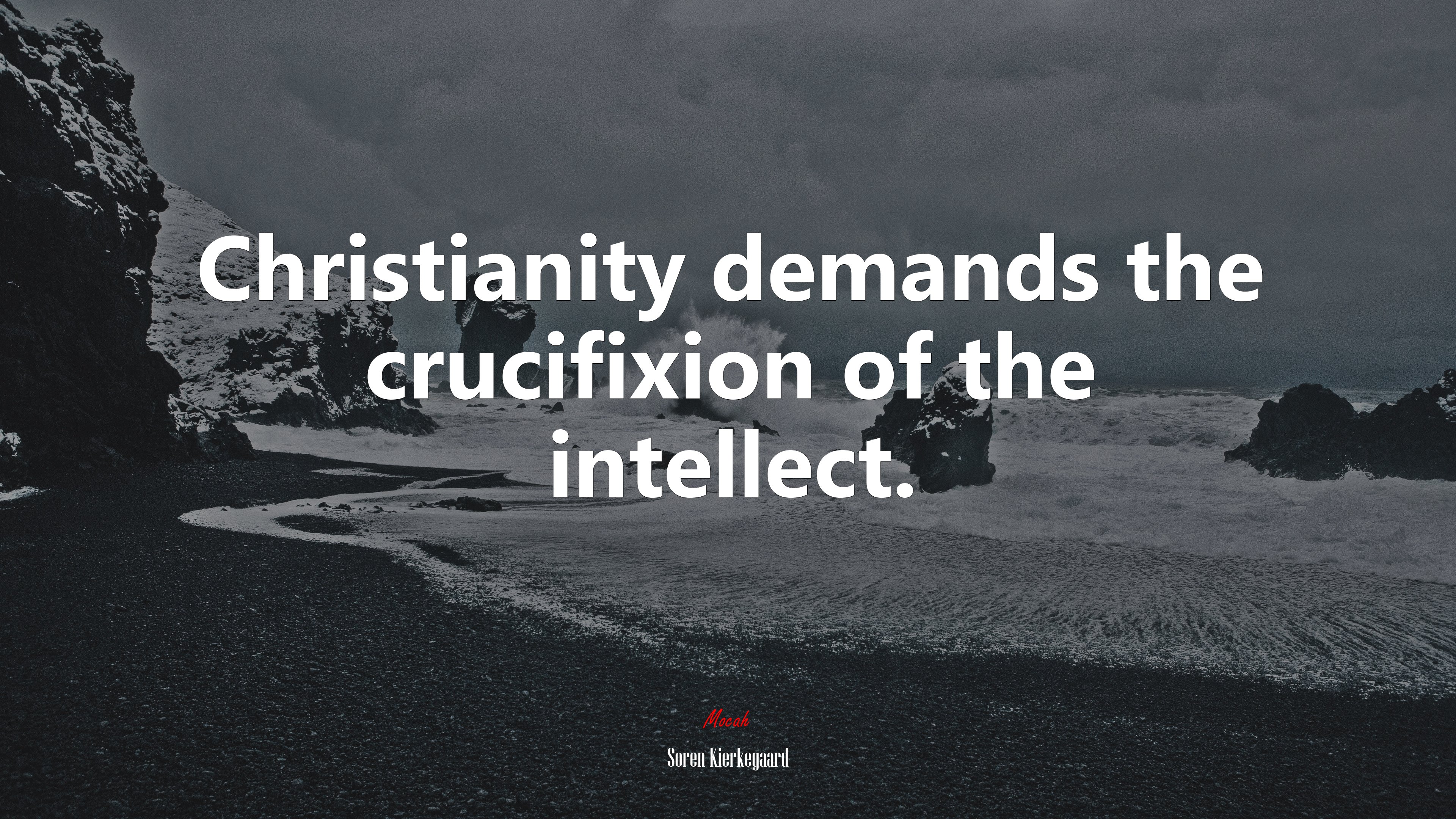 Christianity demands the crucifixion of the intellect. | Soren Kierkegaard quote HD Wallpaper