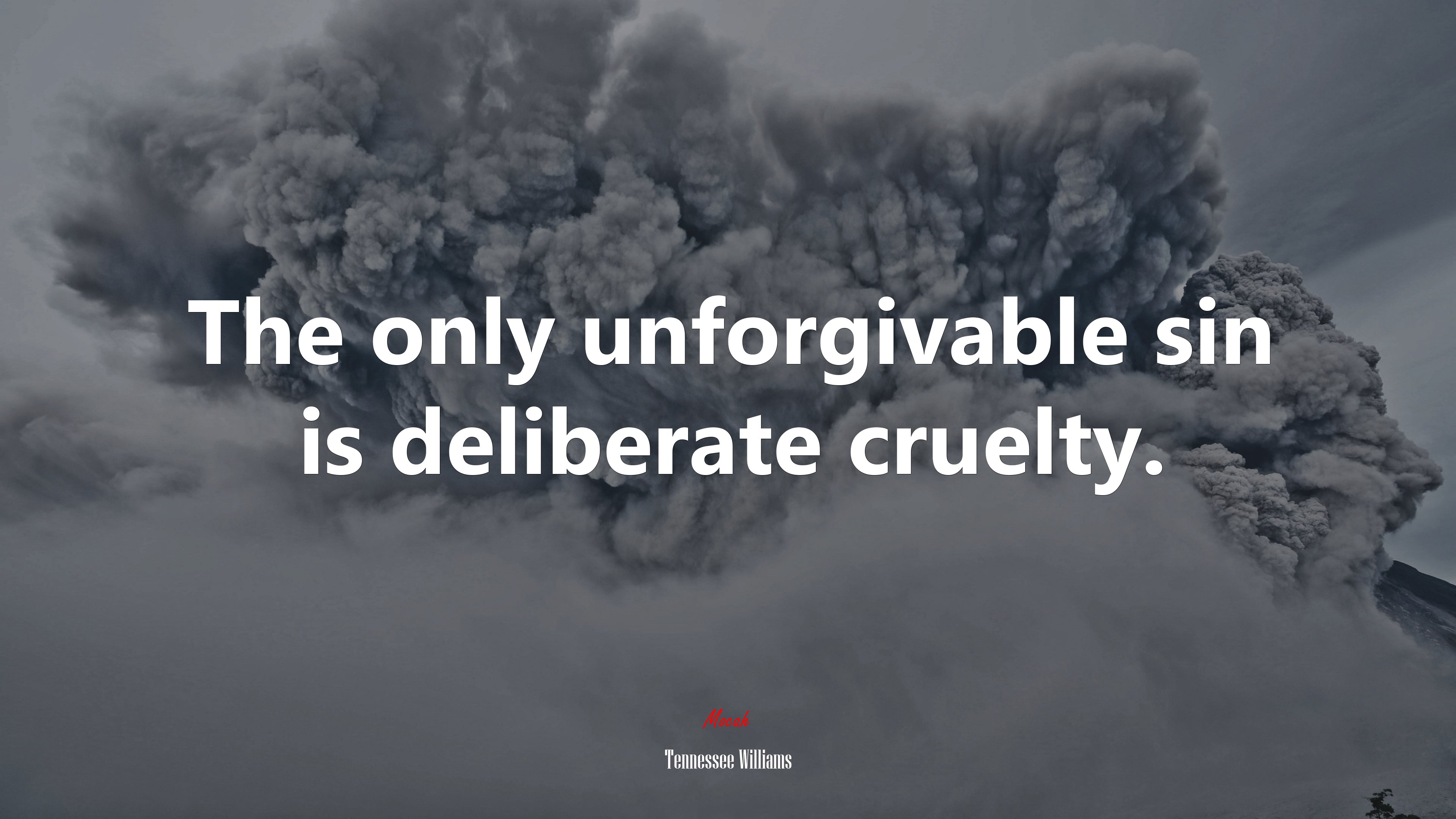 The only unforgivable sin is deliberate cruelty. | Tennessee Williams quote HD Wallpaper