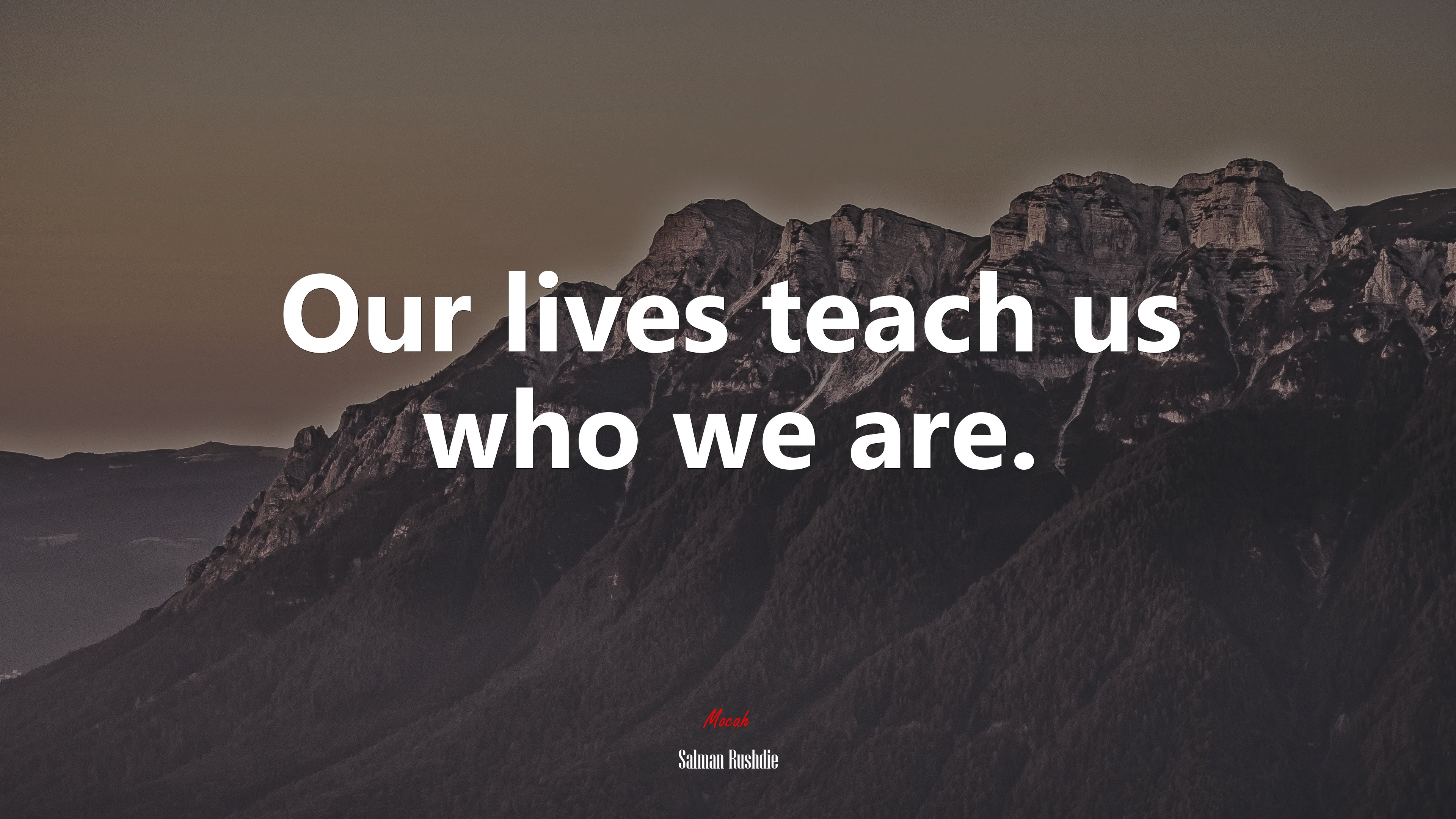 Our lives teach us who we are. | Salman Rushdie quote HD Wallpaper