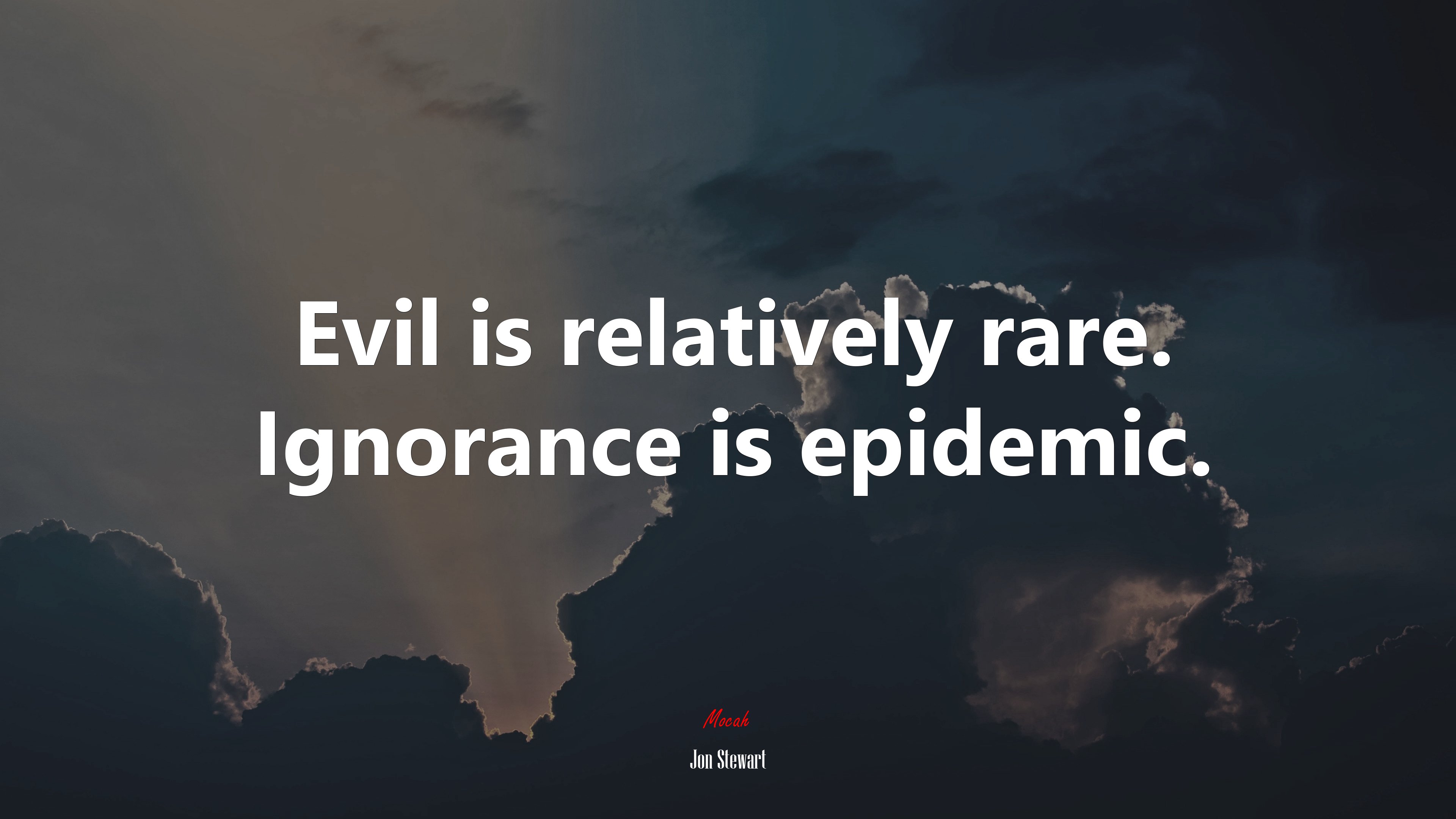 Evil is relatively rare. Ignorance is epidemic. | Jon Stewart quote HD Wallpaper