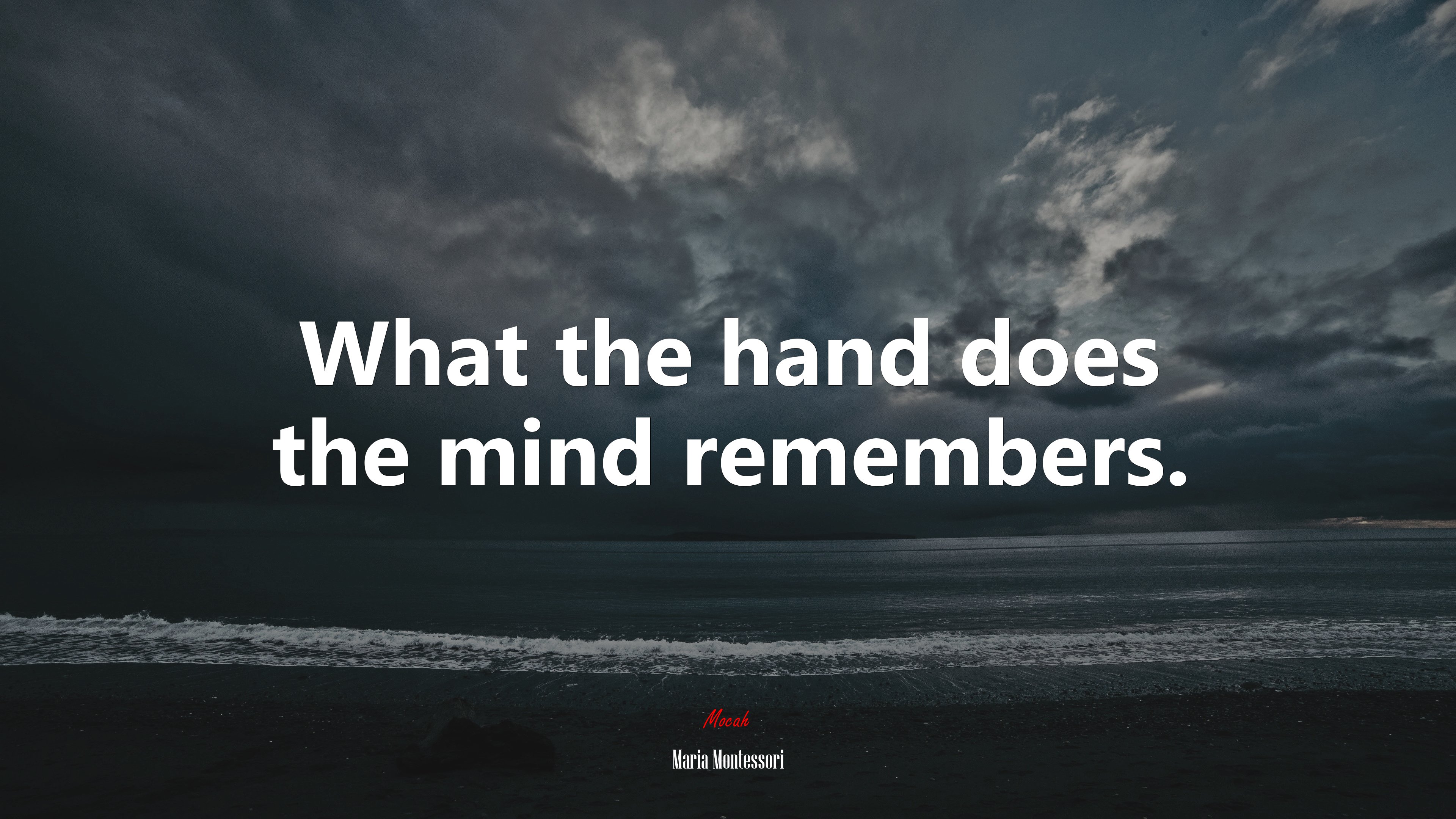 What the hand does the mind remembers. | Maria Montessori quote HD Wallpaper