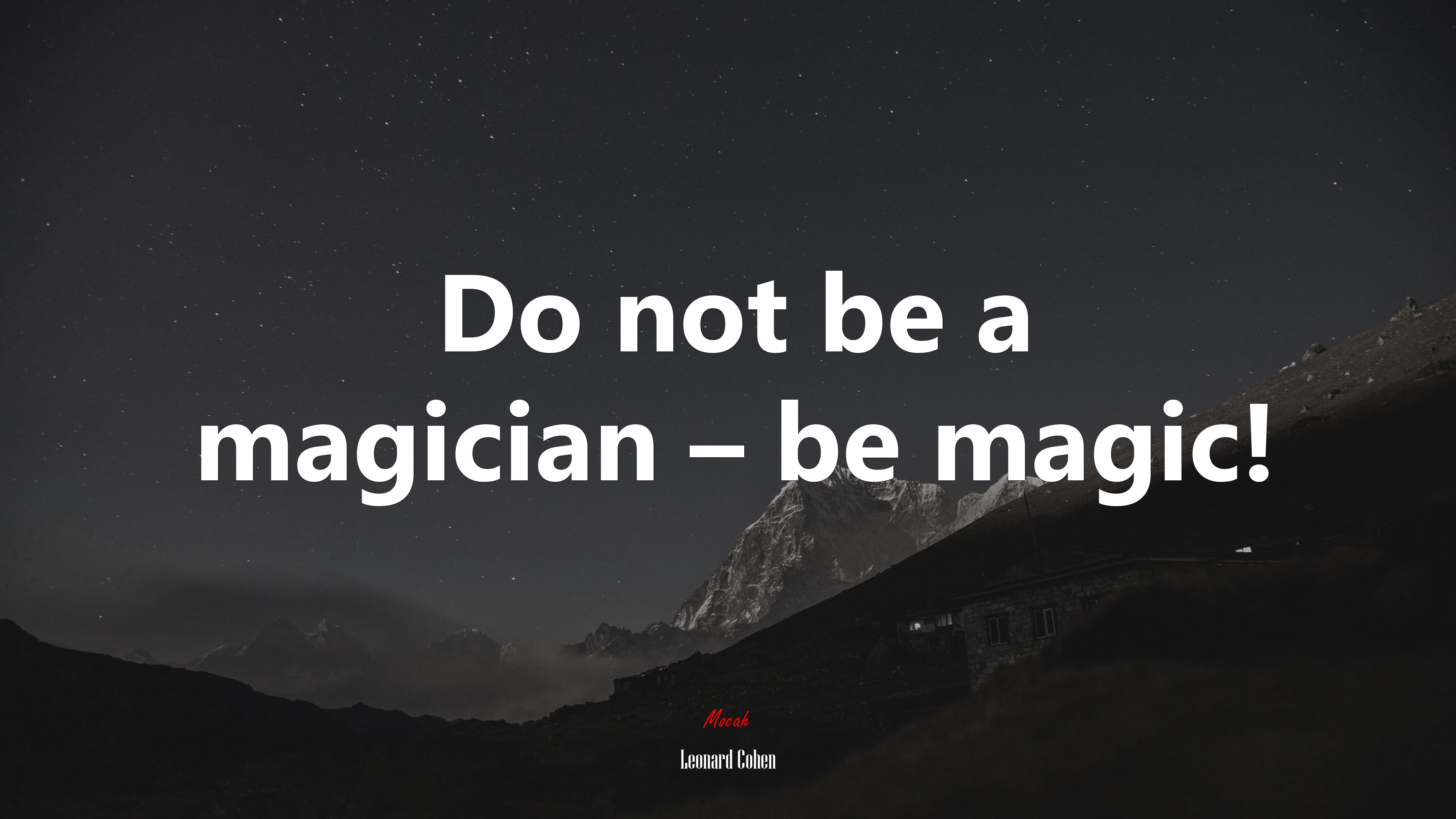 Do not be a magician – be magic! | Leonard Cohen quote HD Wallpaper