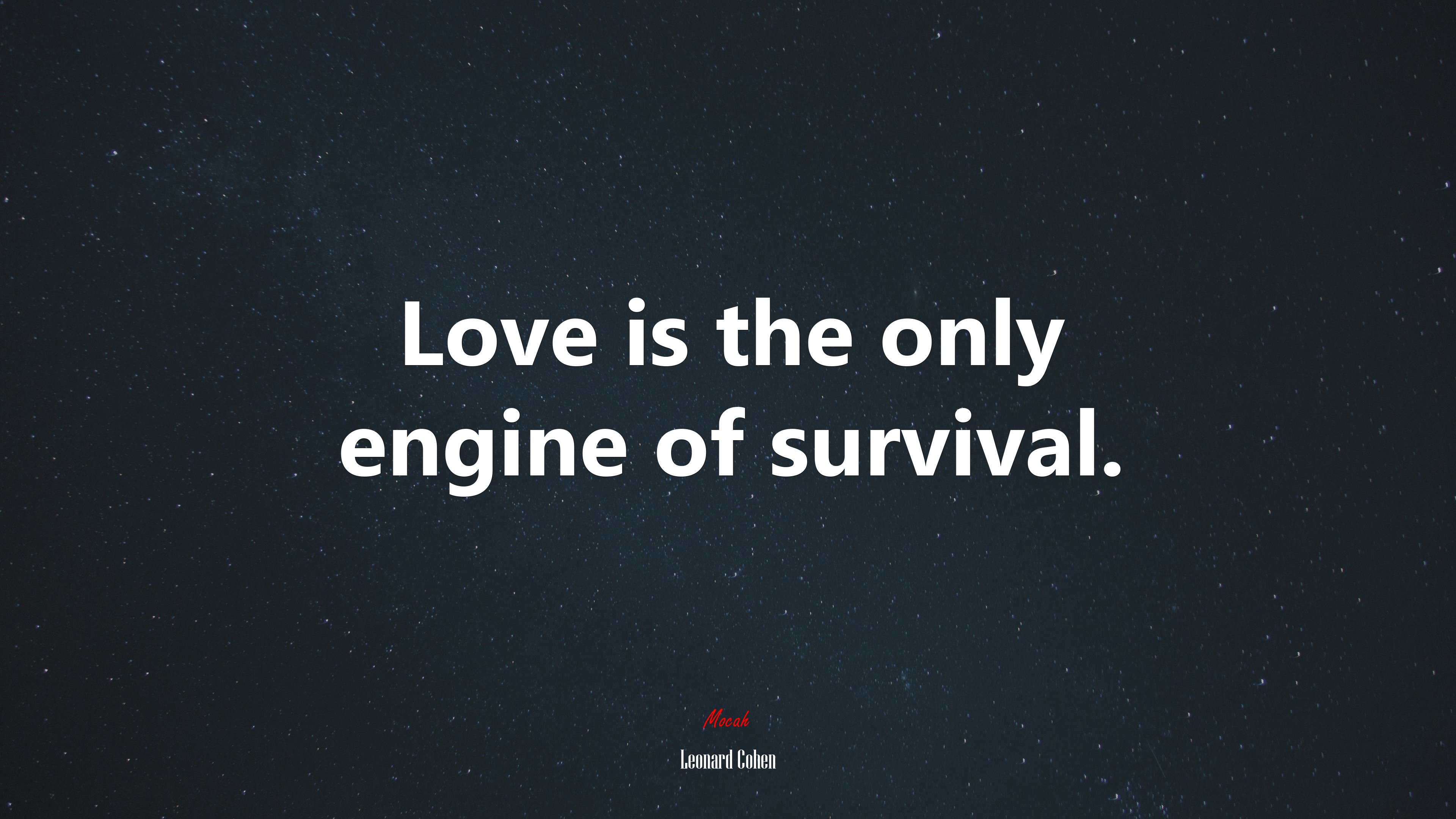 Love is the only engine of survival. | Leonard Cohen quote HD Wallpaper