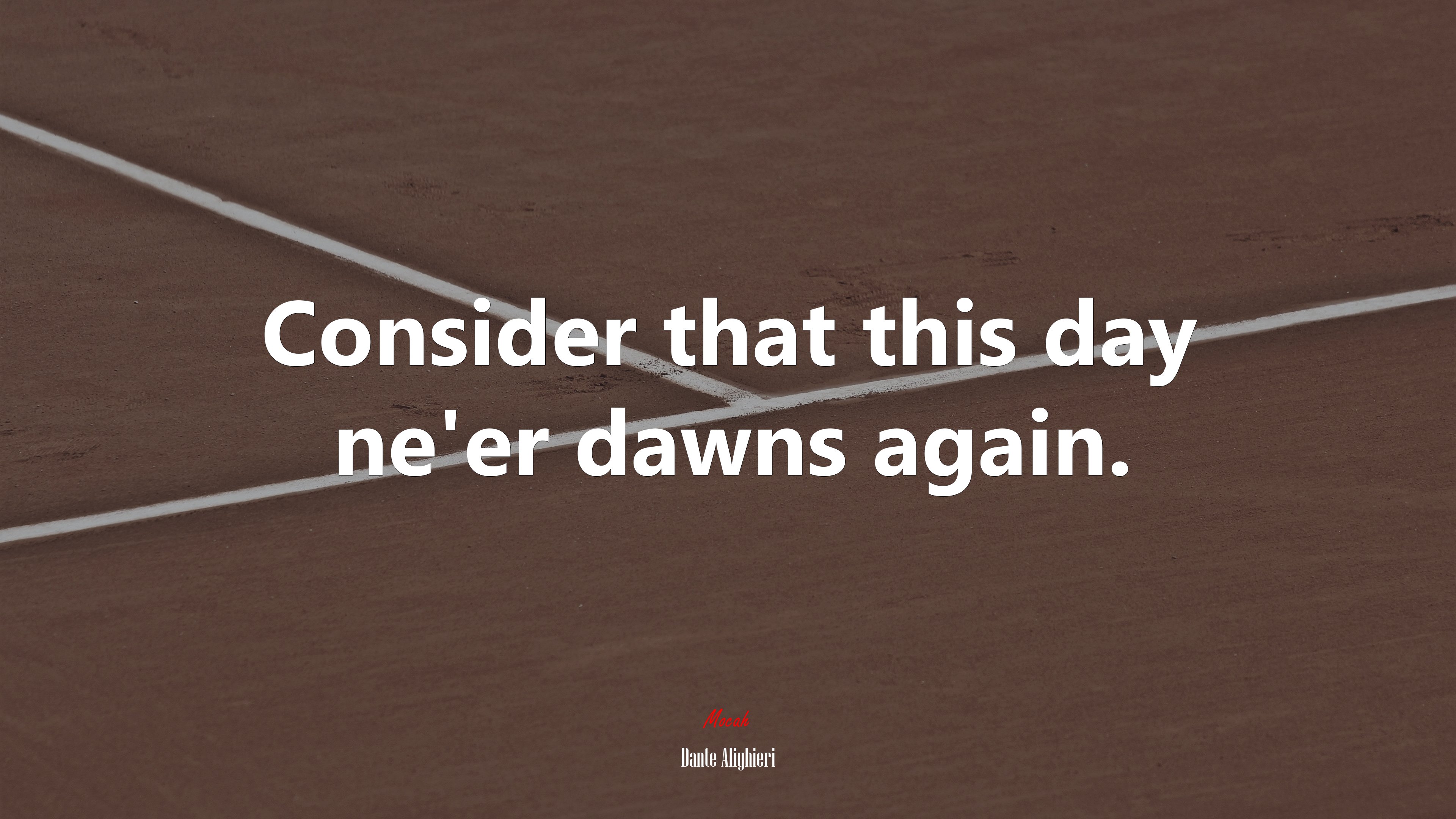 Consider that this day ne’er dawns again. | Dante Alighieri quote HD Wallpaper