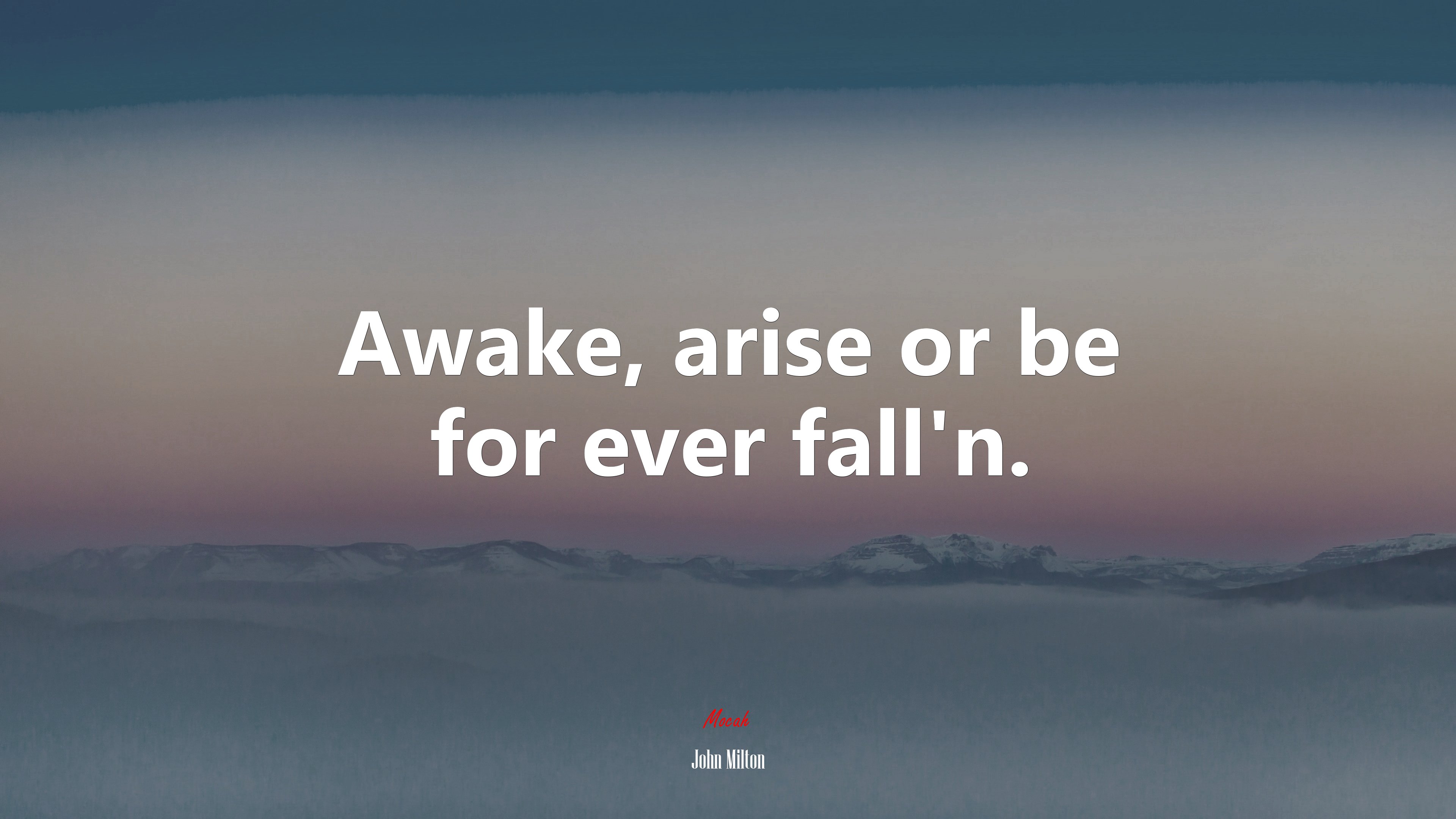 Awake, arise or be for ever fall’n. | John Milton quote HD Wallpaper