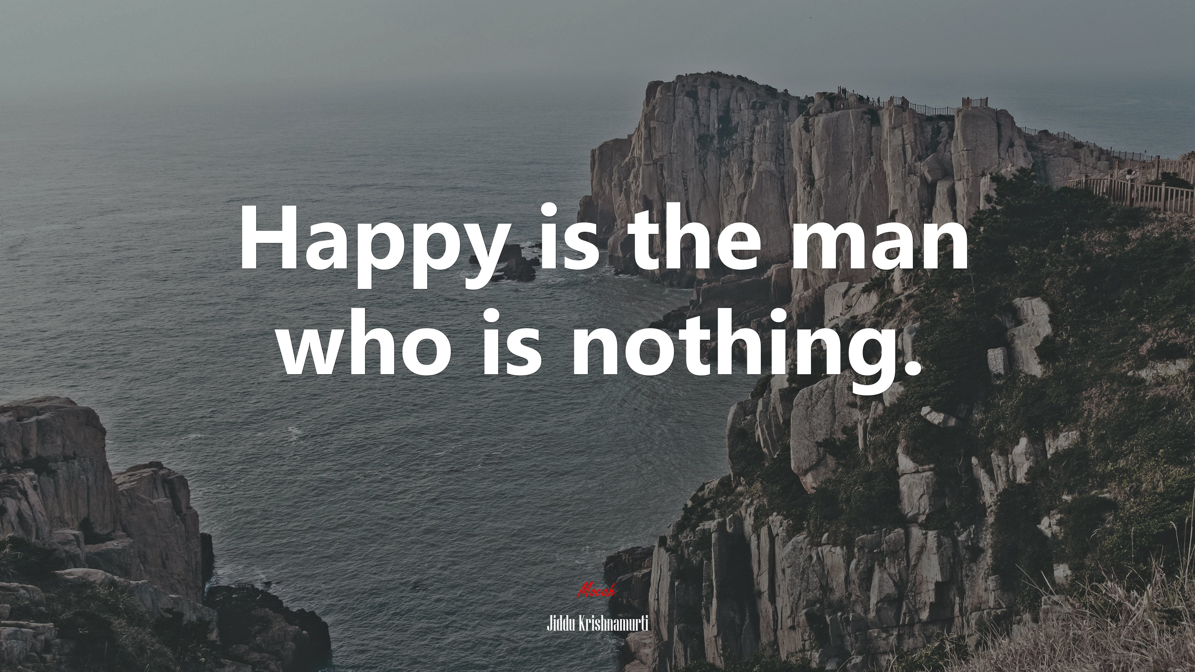 Happy is the man who is nothing. | Jiddu Krishnamurti quote HD Wallpaper