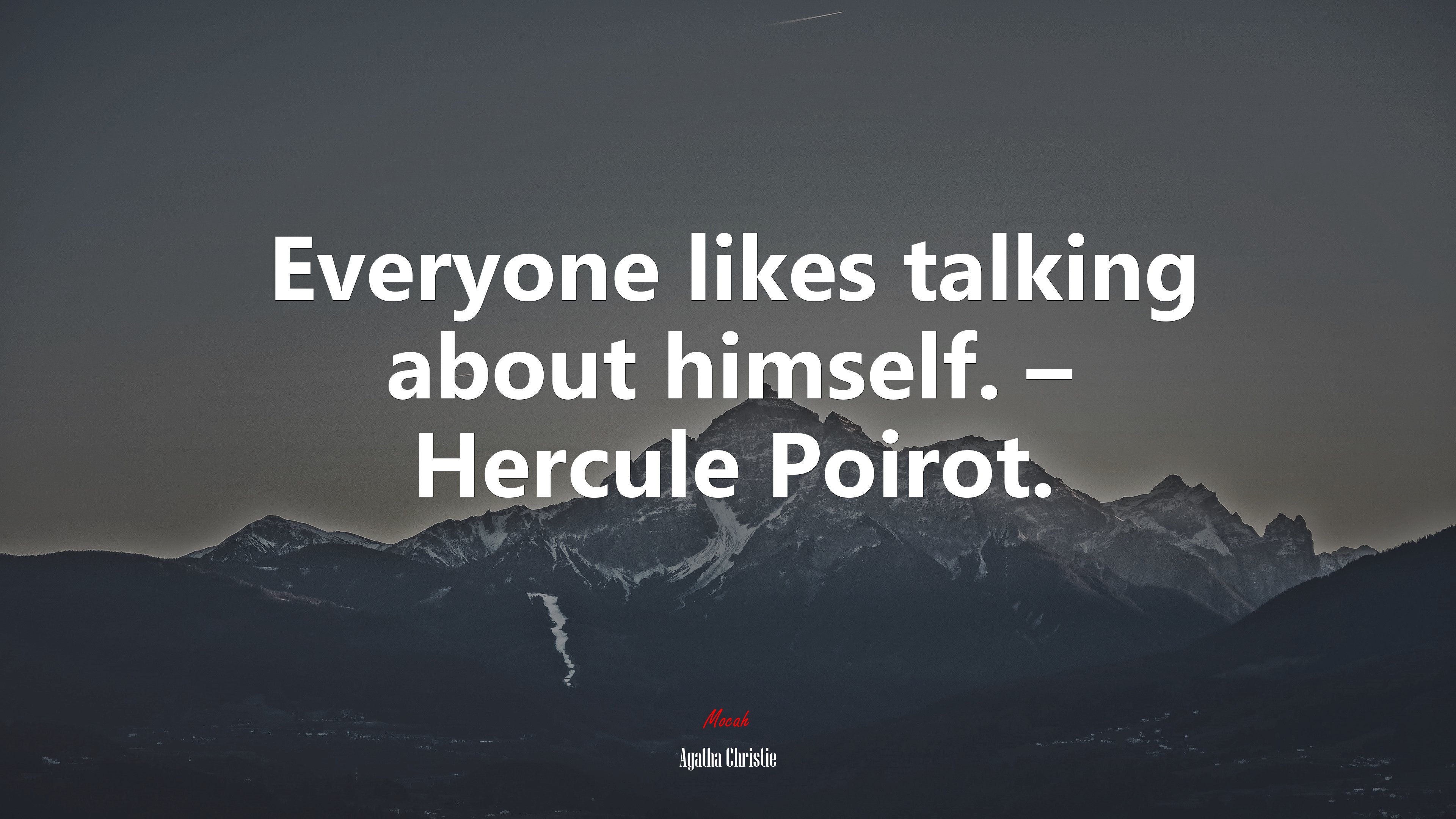 Everyone likes talking about himself. – Hercule Poirot. | Agatha Christie quote HD Wallpaper