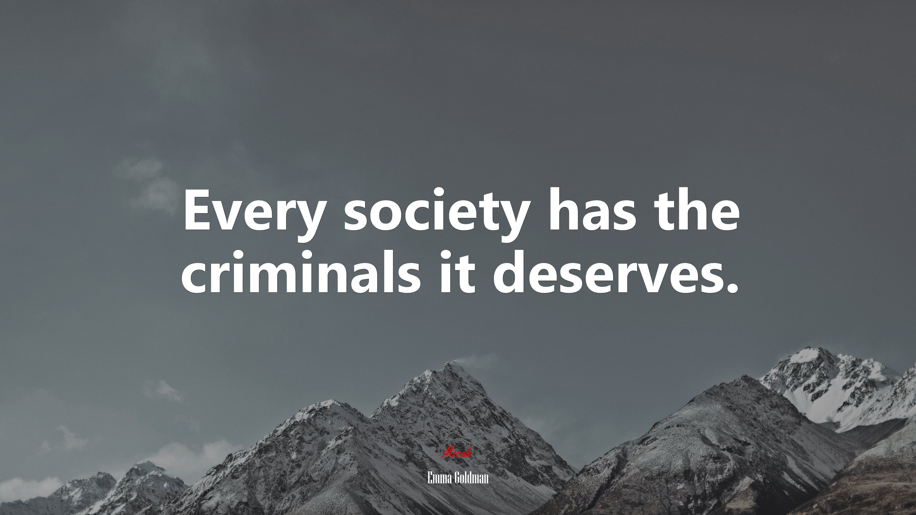 Every society has the criminals it deserves. | Emma Goldman quote HD Wallpaper